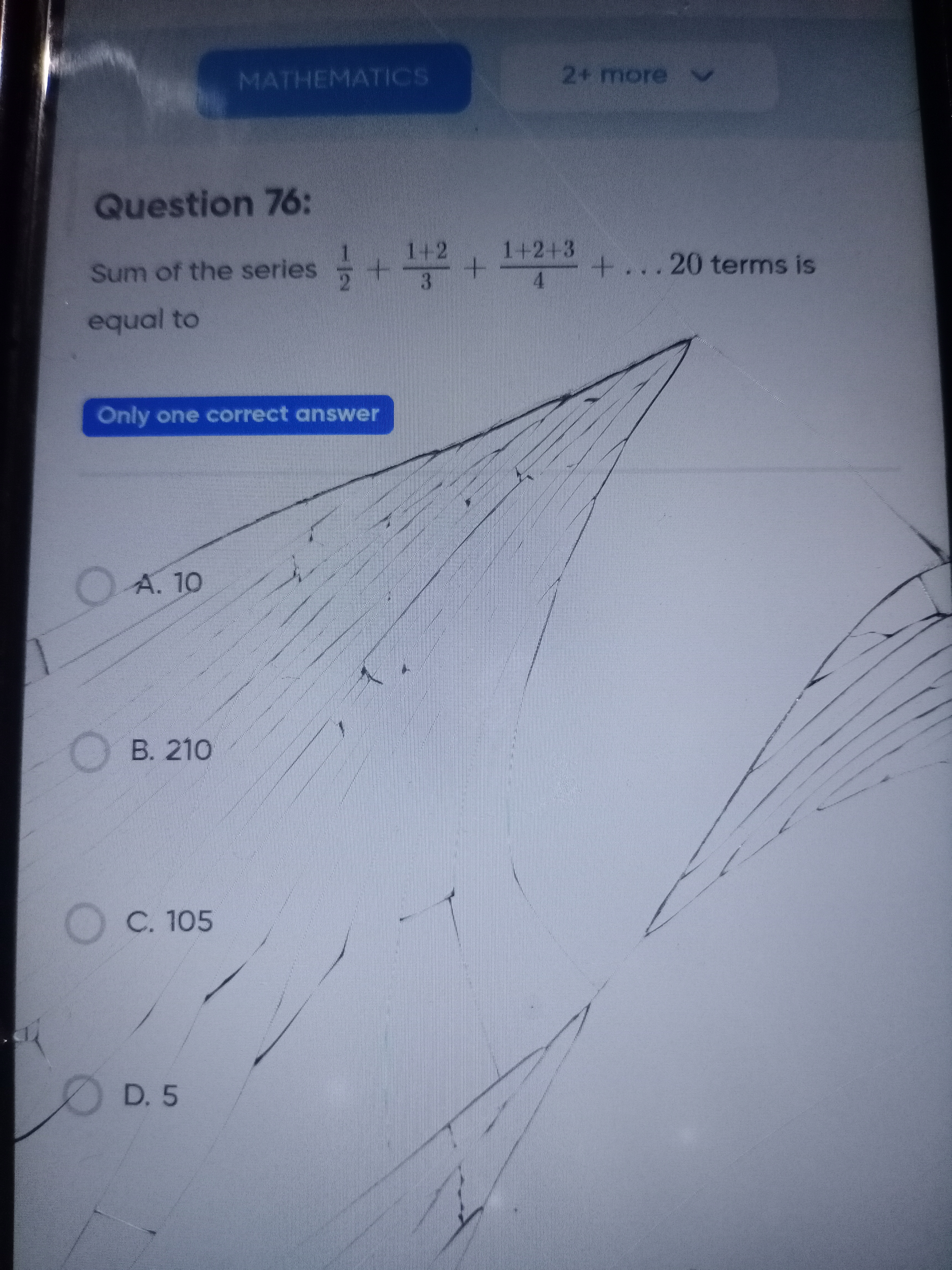 MATHEMATICS
2+ more

Question 76:
Sum of the series 21​+31+2​+41+2+3​+