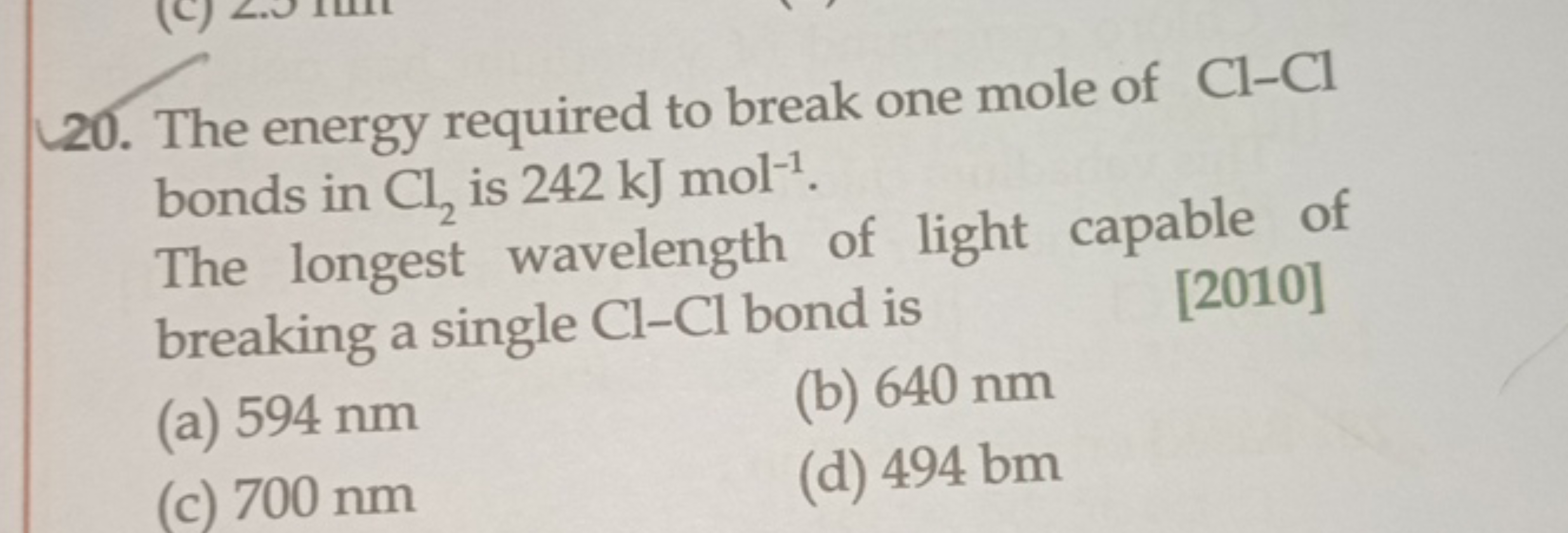 20. The energy required to break one mole of Cl−Cl bonds in Cl2​ is 24