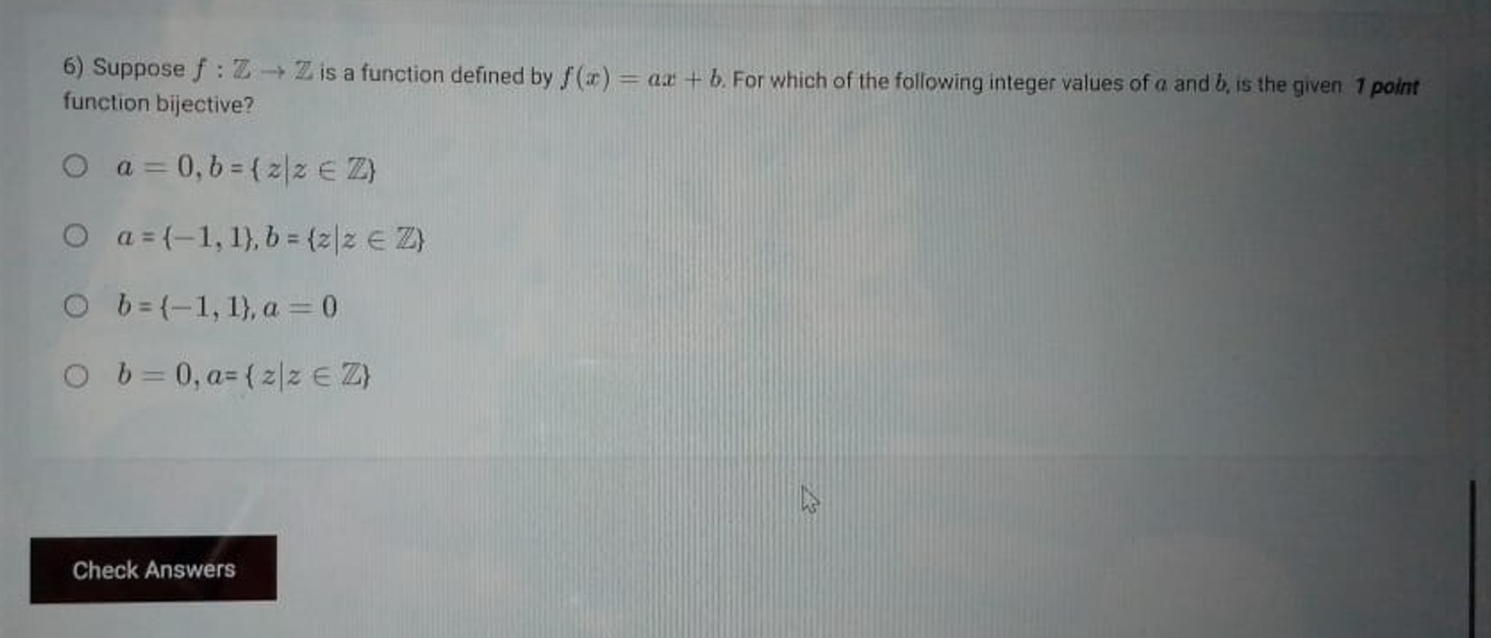 6) Suppose f:Z→Z is a function defined by f(x)=ax+b. For which of the 