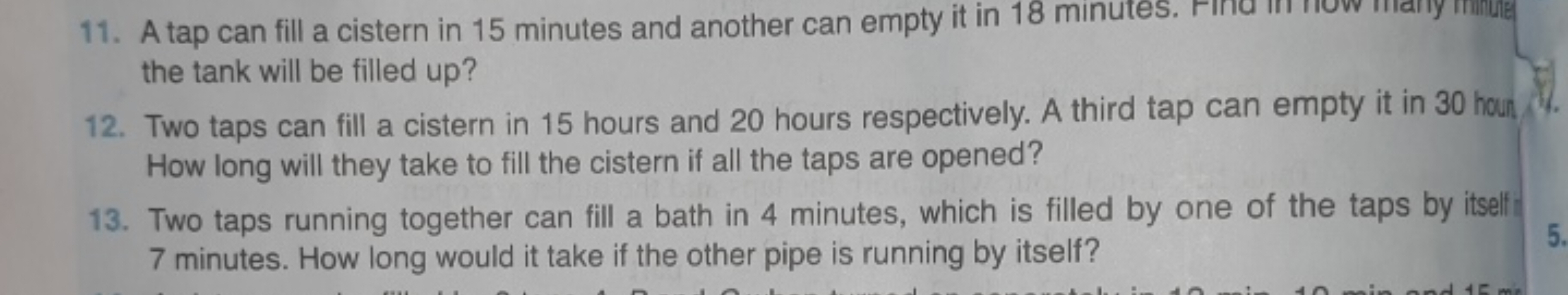 11. A tap can fill a cistern in 15 minutes and another can empty it in