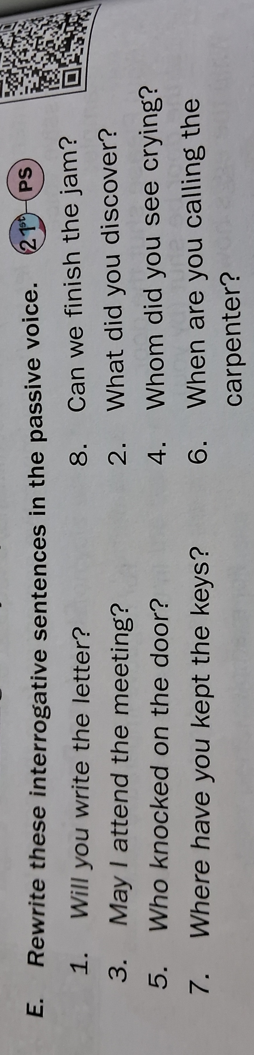 E. Rewrite these interrogative sentences in the passive voice.
(215t) 