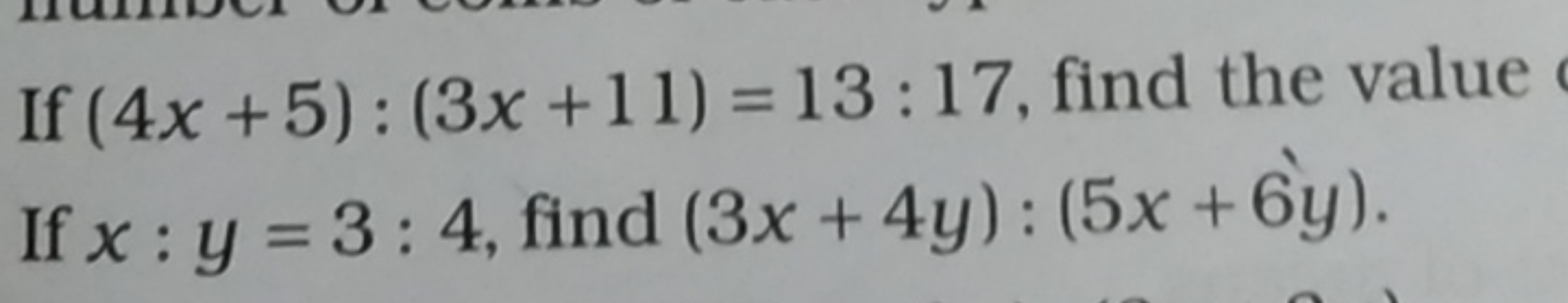 If (4x+5):(3x+11)=13:17, find the value If x:y=3:4, find (3x+4y):(5x+6