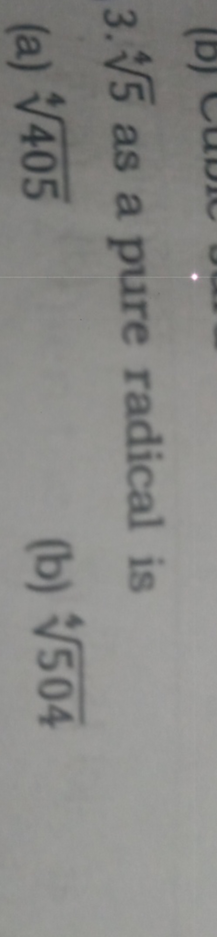 3⋅45​ as a pure radical is
(a) 4405​
(b) 4504​