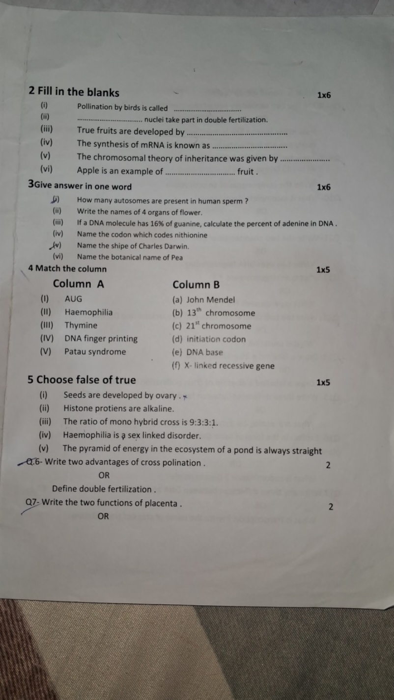 2 Fill in the blanks
1×6
(i) Pollination by birds is called 
(ii)  nuc