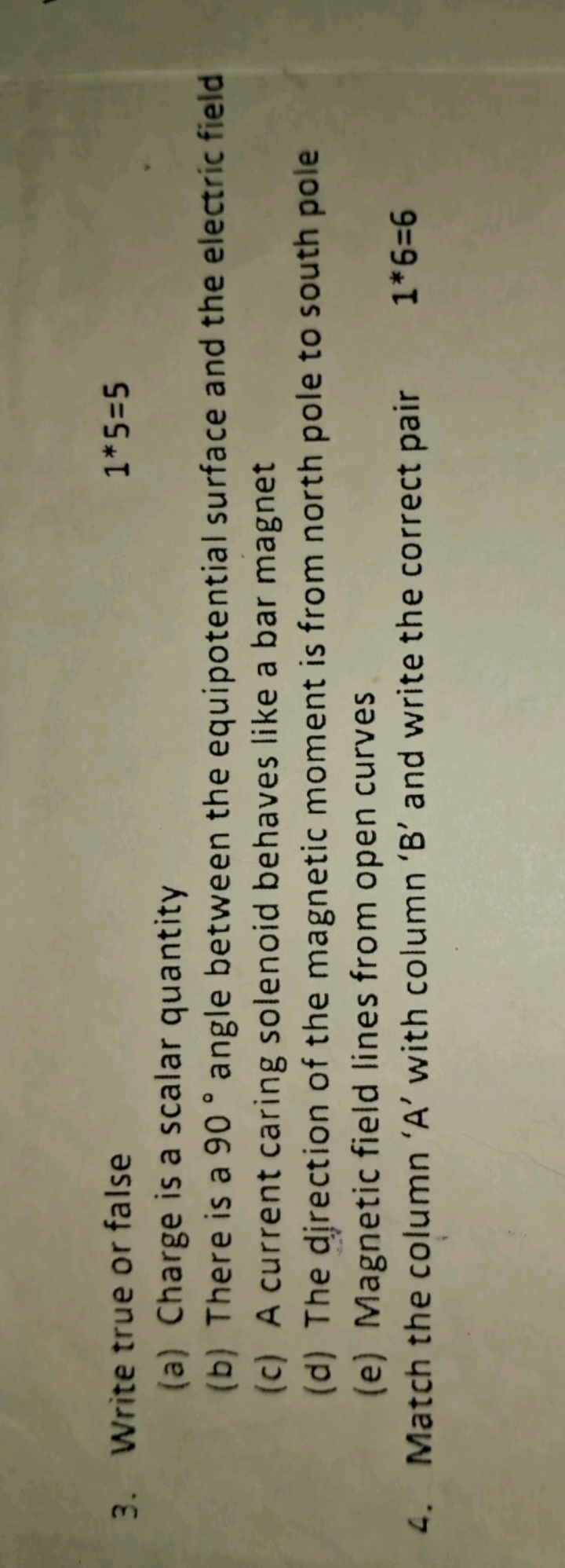 3. Write true or false
1∗5=5
(a) Charge is a scalar quantity
(b) There