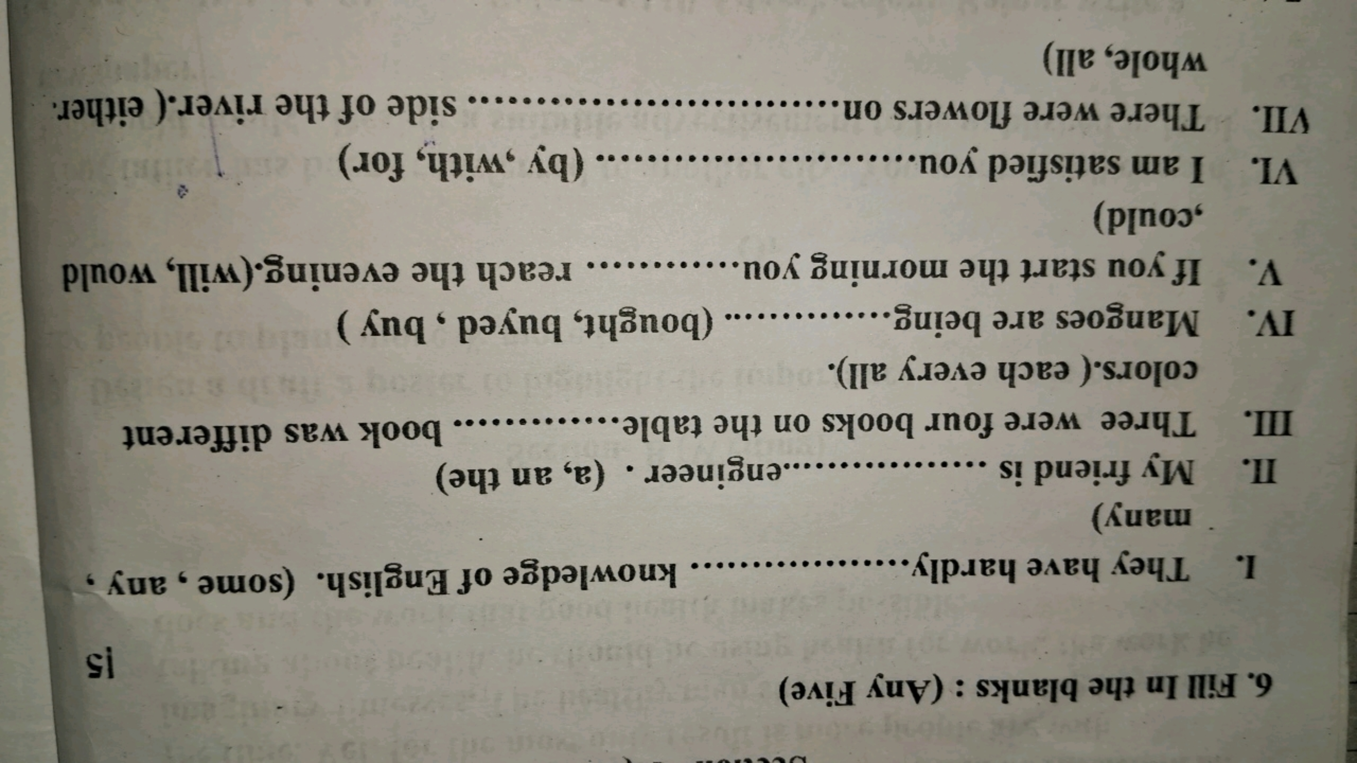 6. Fill In the blanks : (Any Five)
15
I. They have hardly  knowledge o