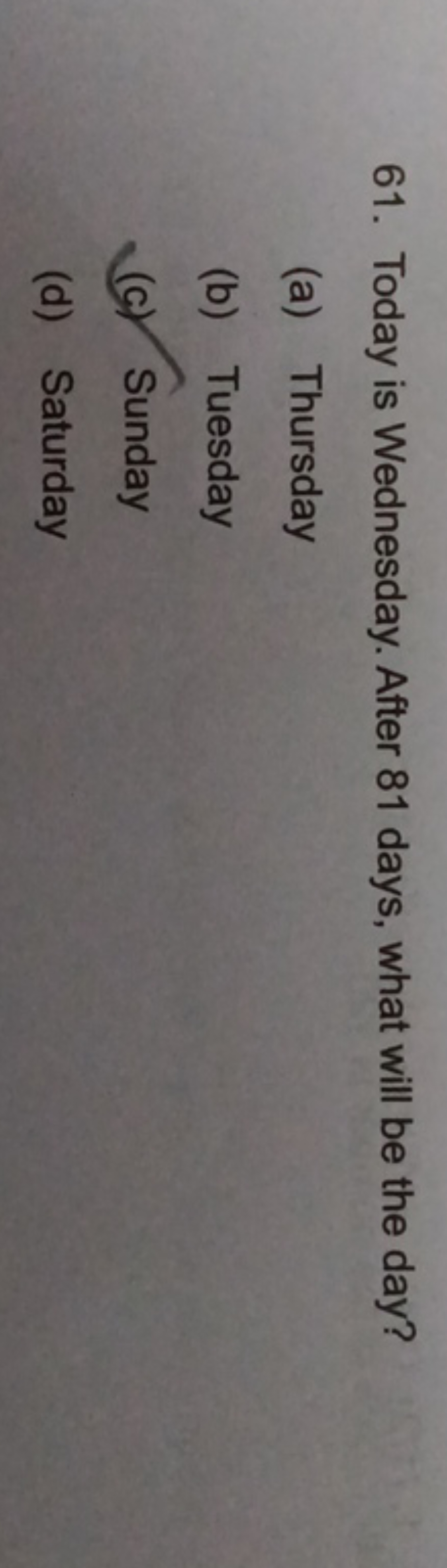 61. Today is Wednesday. After 81 days, what will be the day?
(a) Thurs