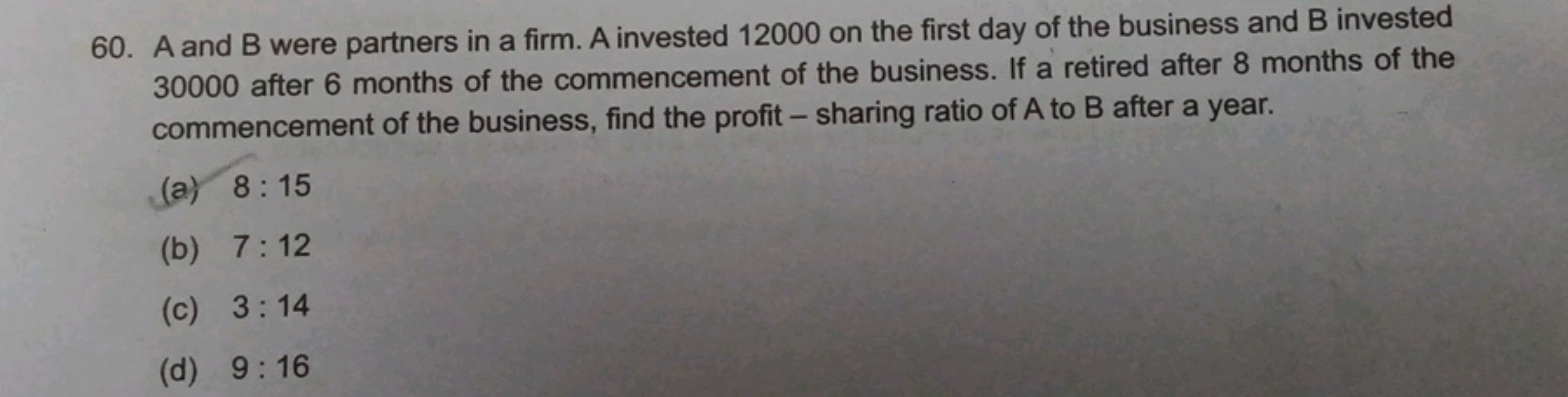 60. A and B were partners in a firm. A invested 12000 on the first day