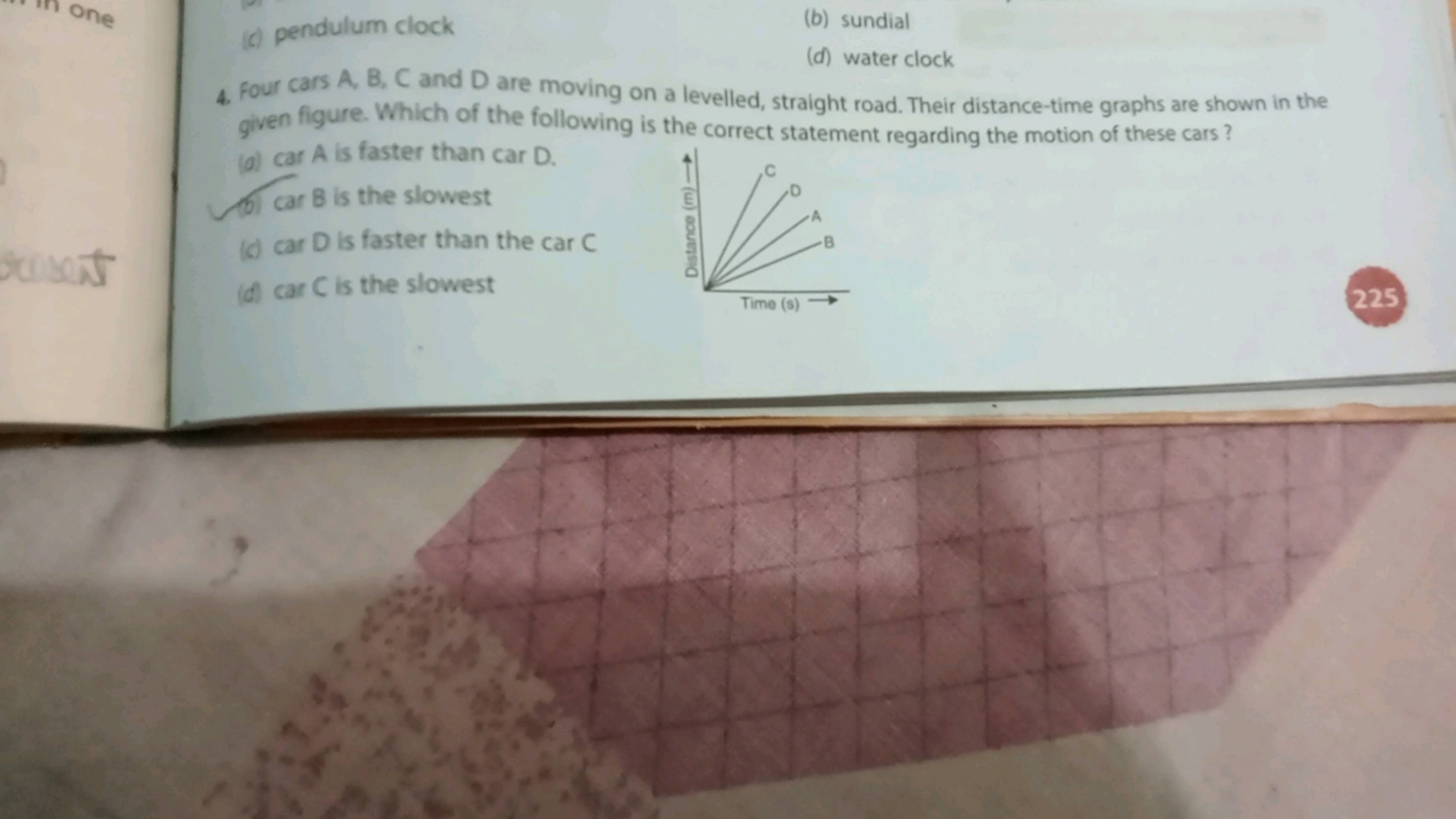 one
resent
(c) pendulum clock
(b) sundial
(d) water clock
4. Four cars