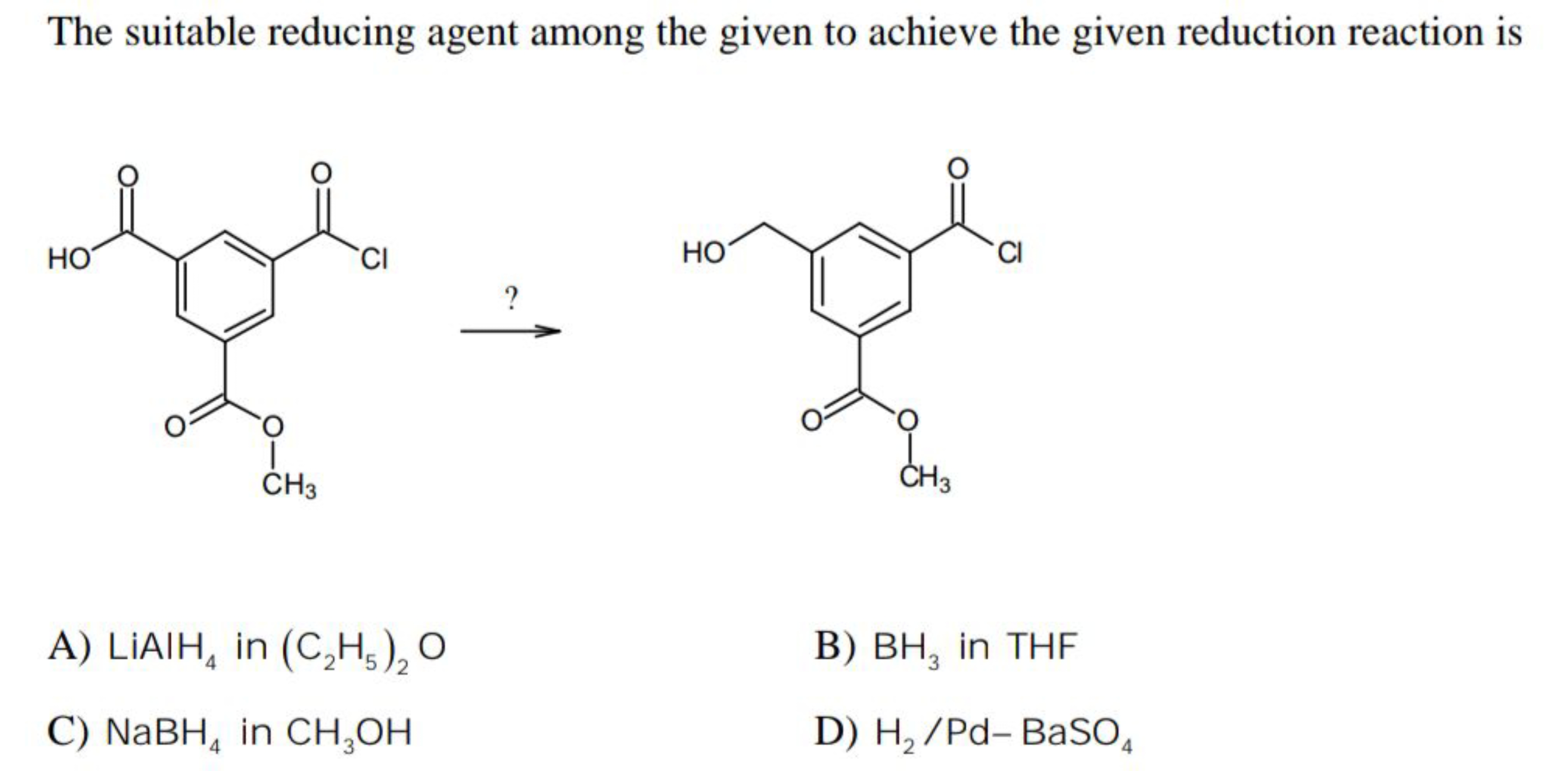 The suitable reducing agent among the given to achieve the given reduc