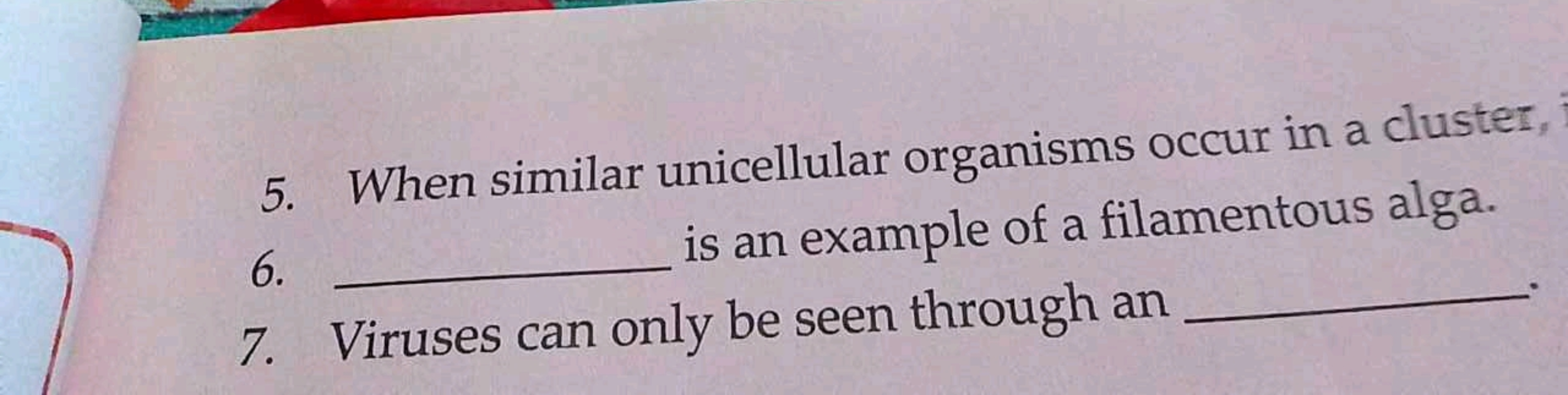 5. When similar unicellular organisms occur in a cluster,
6.  is an ex