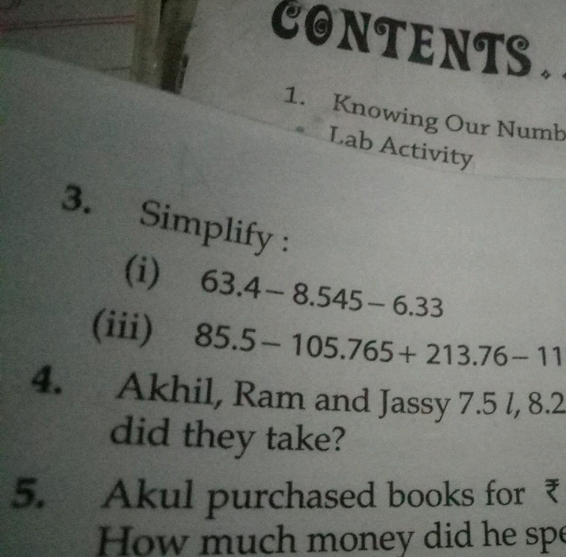 CONTENTS.
1. Knowing Our Numb
- Lab Activity
3. Simplify :
(i) 63.4−8.