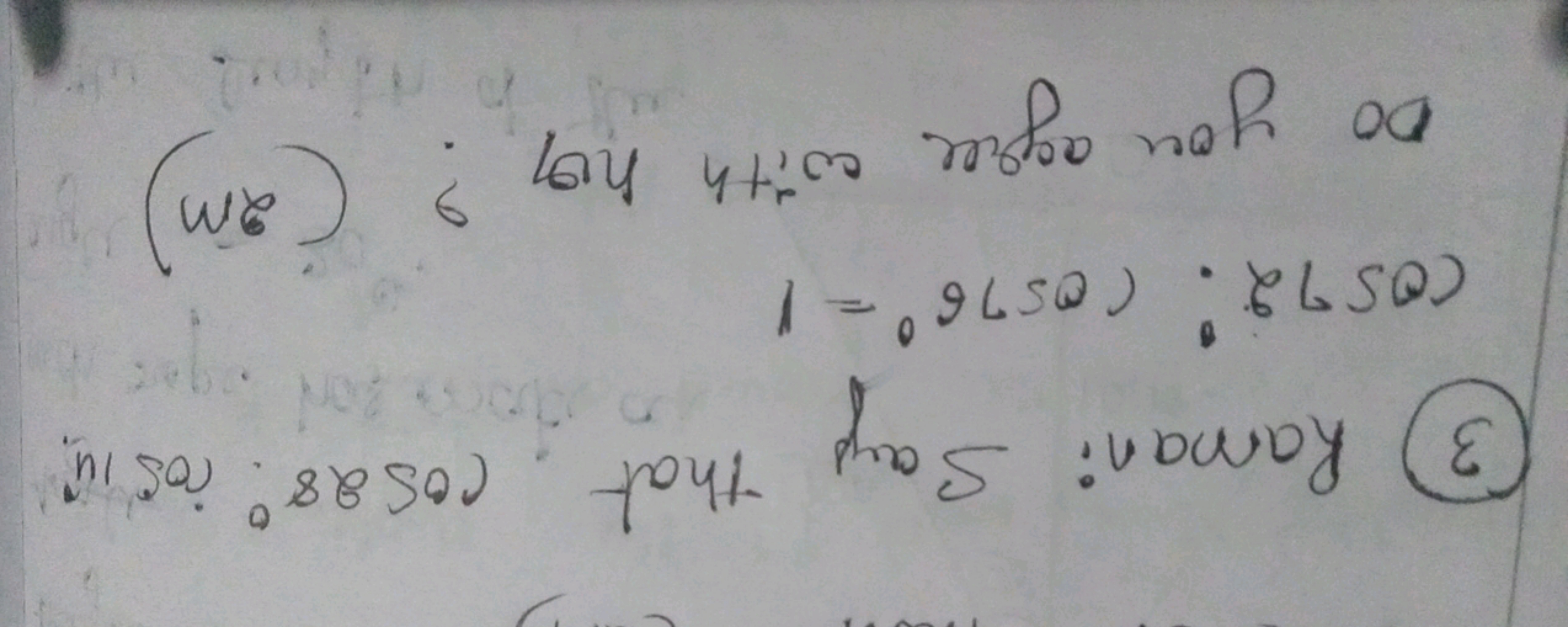 0
3 Raman: Say that cos 28. tos in.
CO572: CO576° = 1
Do you agree wit