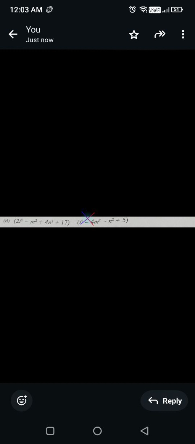 12:03 AM
(c)
← You
Just now
(d) (2R2−m2+4n2+17)−(B−4m2−n2+5)
Θ
Reply