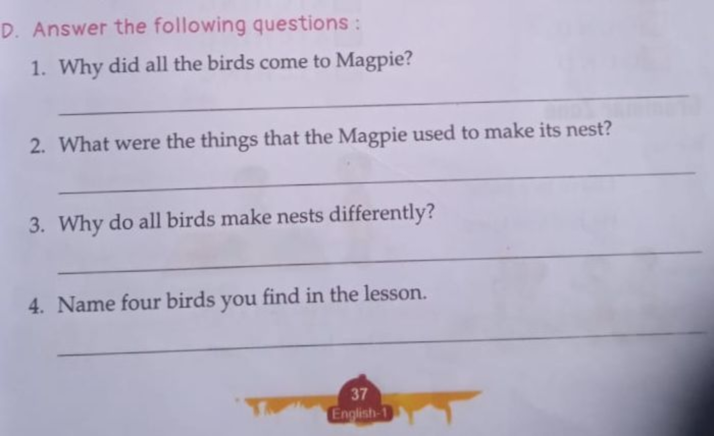 D. Answer the following questions :
1. Why did all the birds come to M