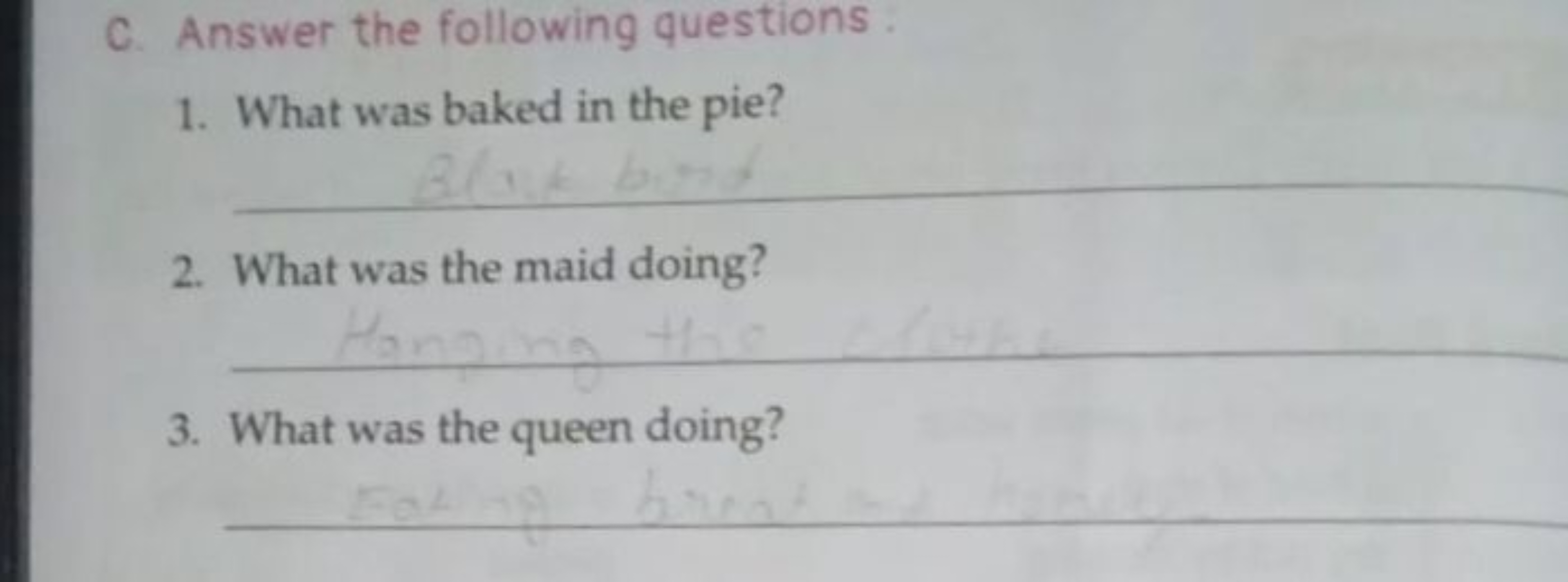 C. Answer the following questions .
1. What was baked in the pie? 
2. 