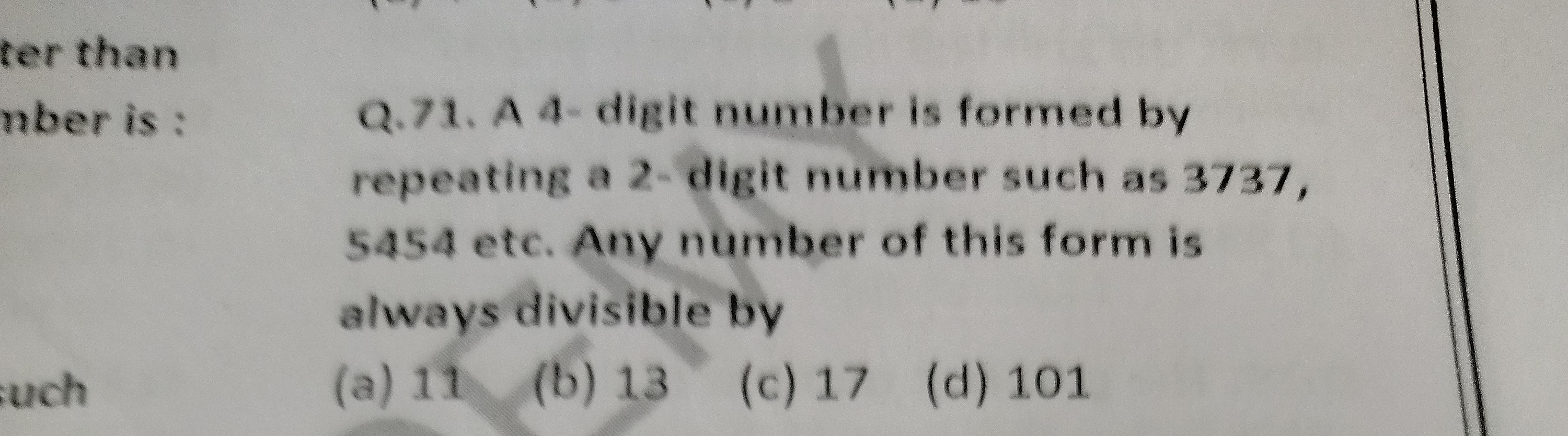 Q.71. A 4-digit number is formed by repeating a 2 -digit number such a