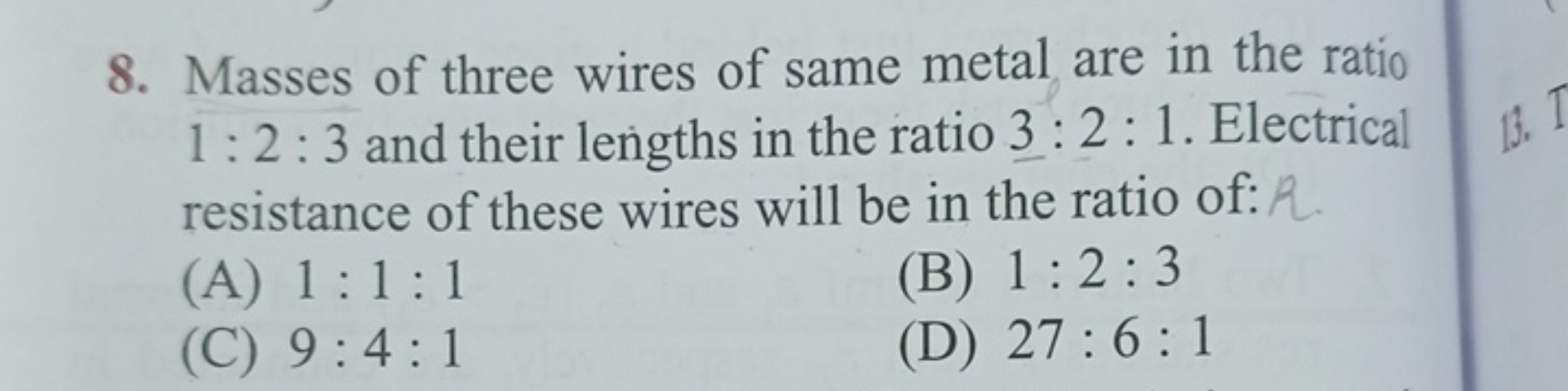 8. Masses of three wires of same metal are in the ratio 1:2:3 and thei