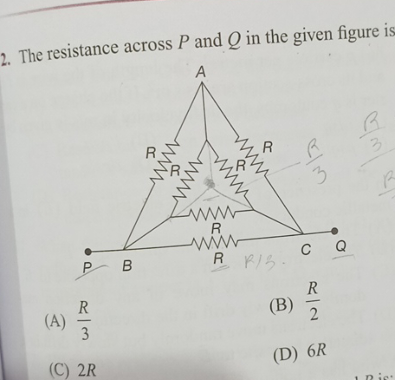 2. The resistance across P and Q in the given figure is
(A) 3R​
(B) 2R