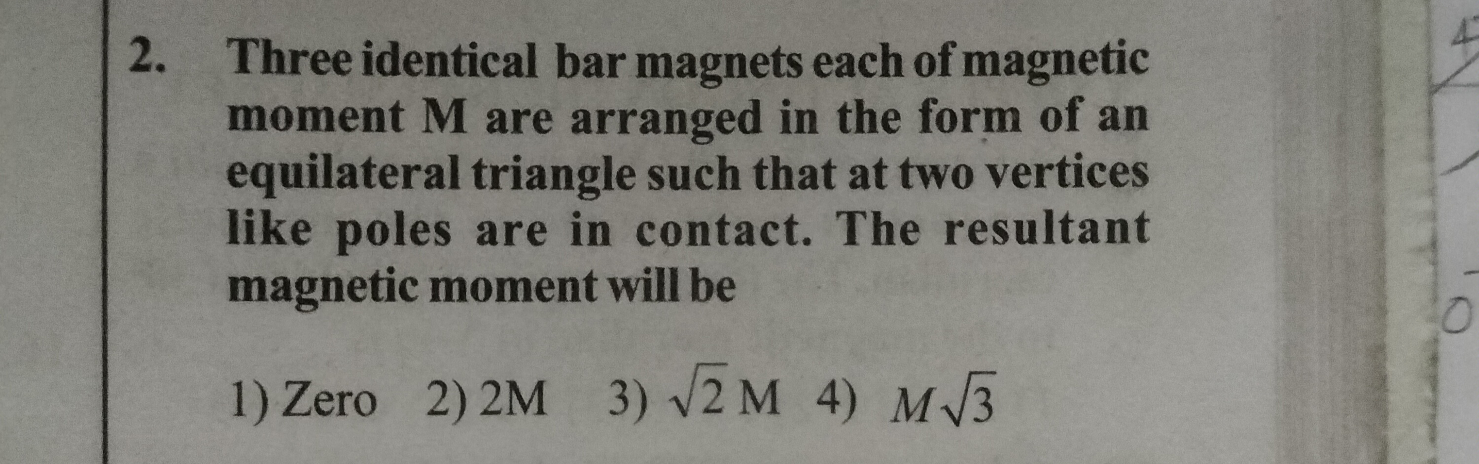 2. Three identical bar magnets each of magnetic moment M are arranged 