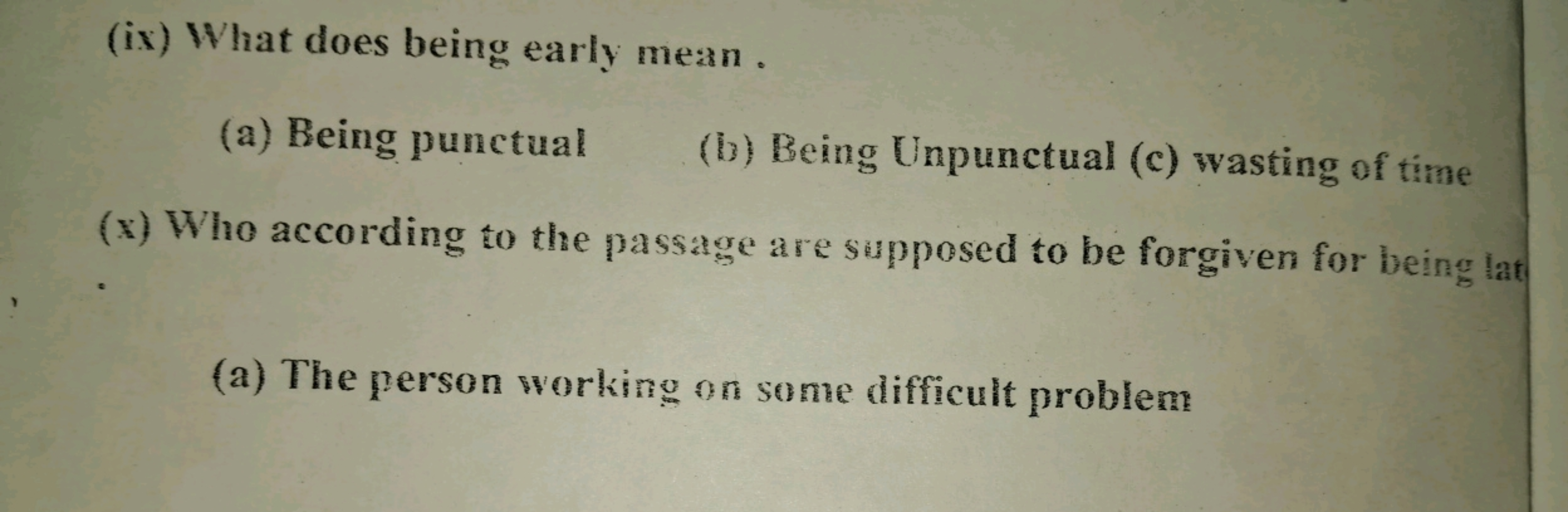 Y
(ix) What does being early mean.
(a) Being punctual (b) Being Unpunc