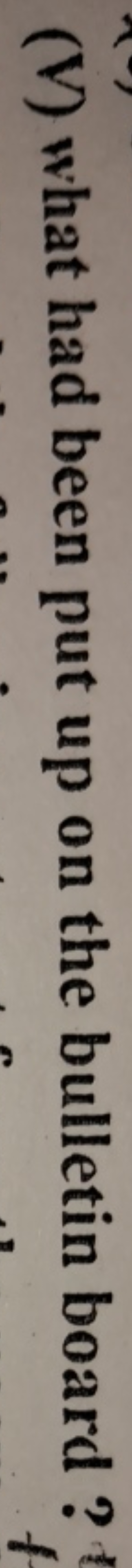 (V) what had been put up on the bulletin board?