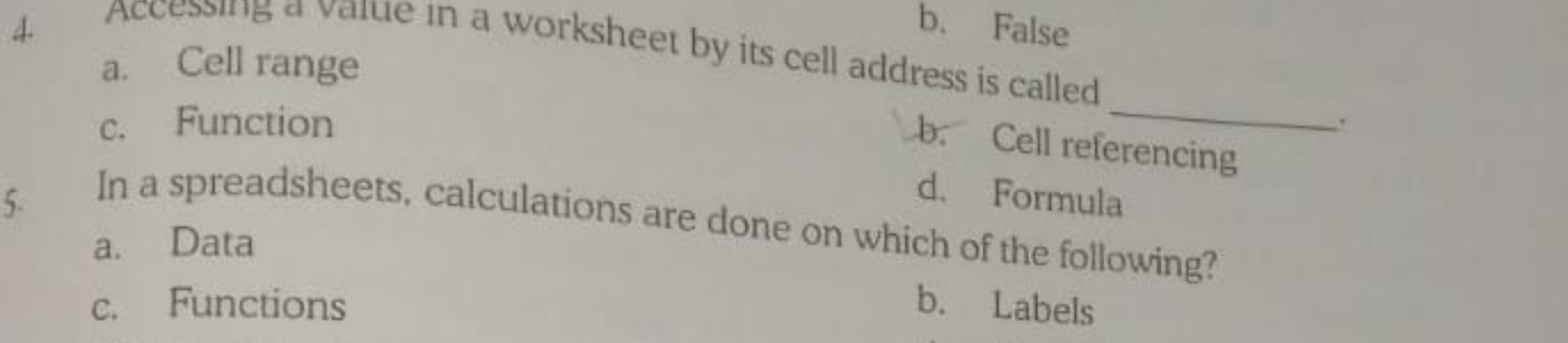 a. Cell range
c. Function
d  .
b. Cell referencing

In a spreadsheets,