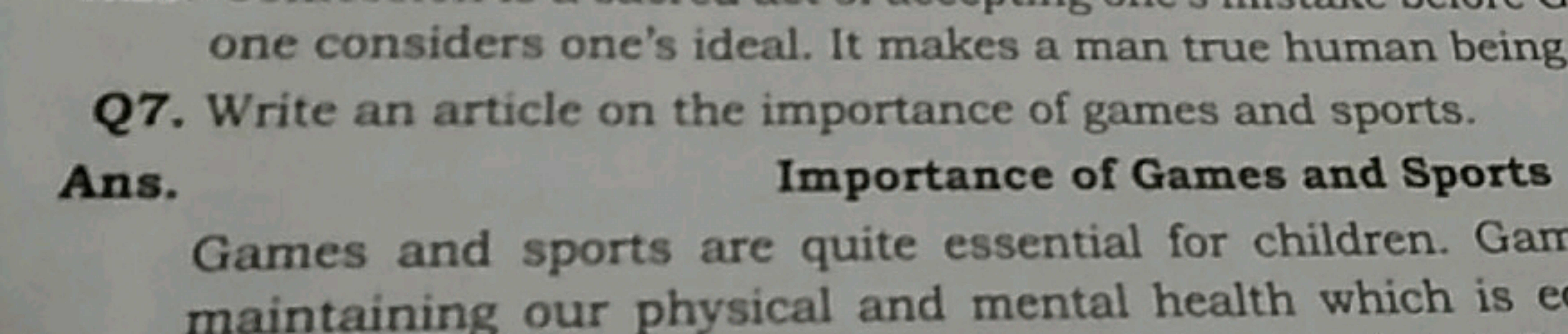 one considers one's ideal. It makes a man true human being
Q7. Write a