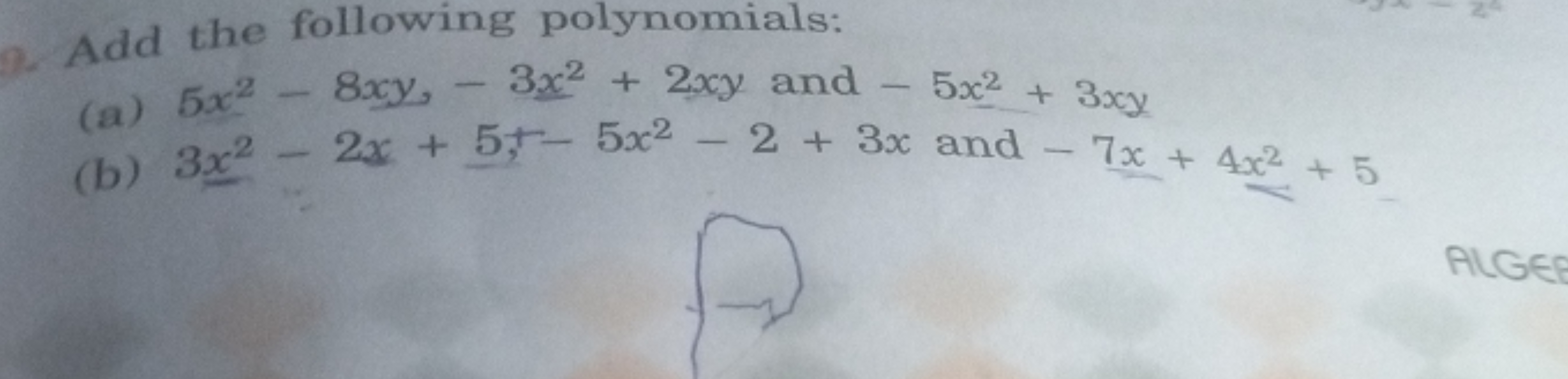 Add the following polynomials:
(a) 5x2−8xy−3x2+2xy and −5x2+3xy
(b) 3x