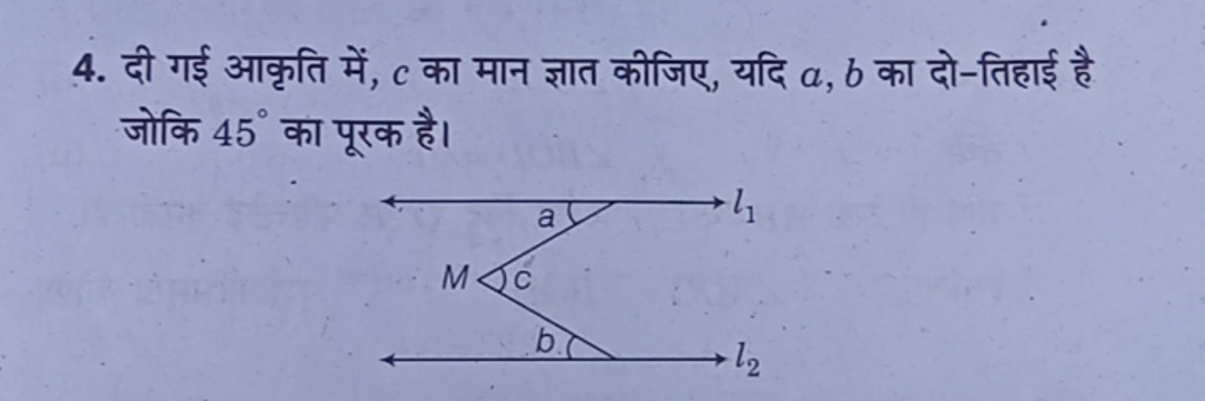 4. दी गई आकृति में, c का मान ज्ञात कीजिए, यदि a,b का दो-तिहाई है जोकि 