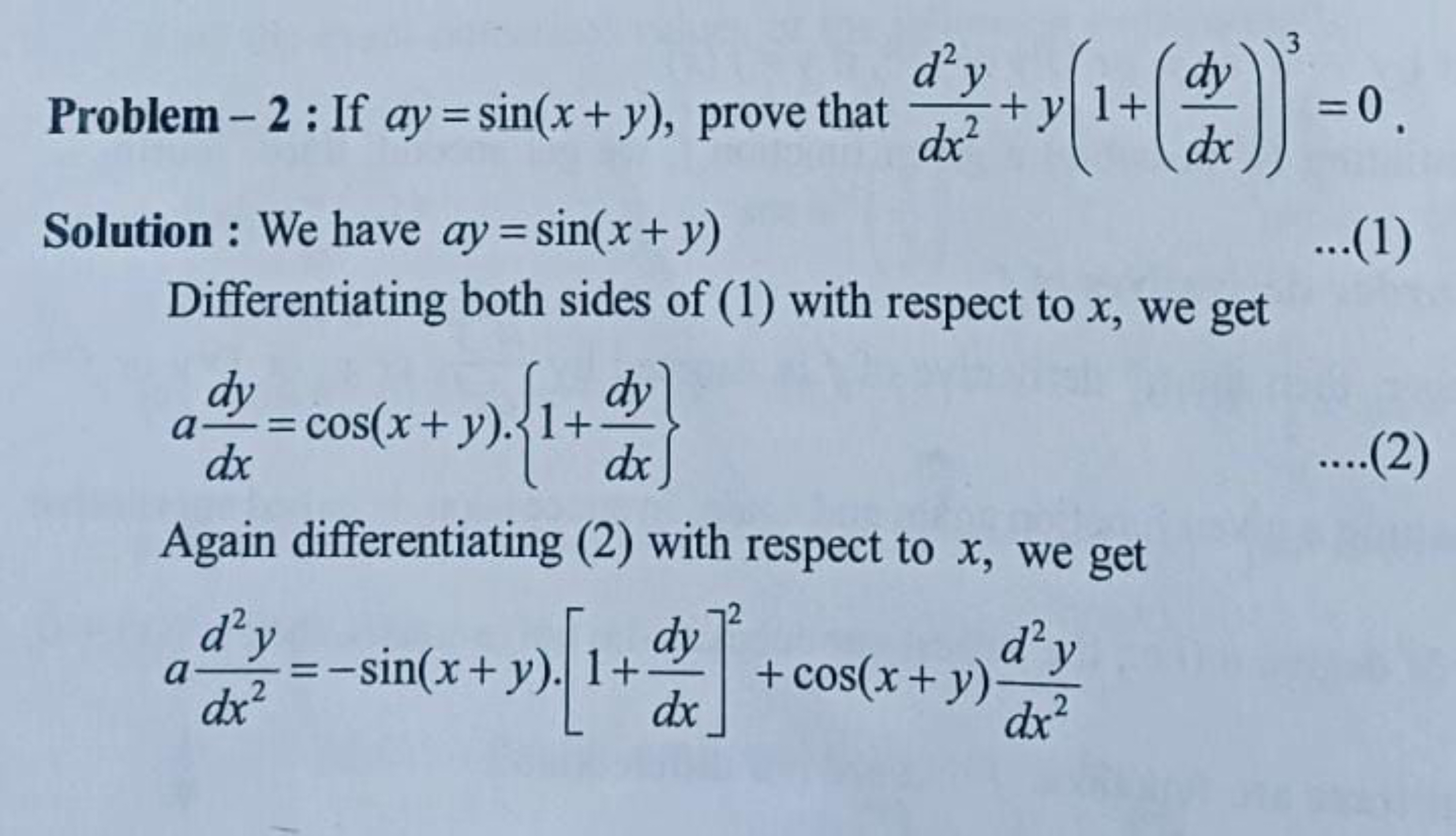 Problem-2 : If ay=sin(x+y), prove that dx2d2y​+y(1+(dxdy​))3=0.
Soluti