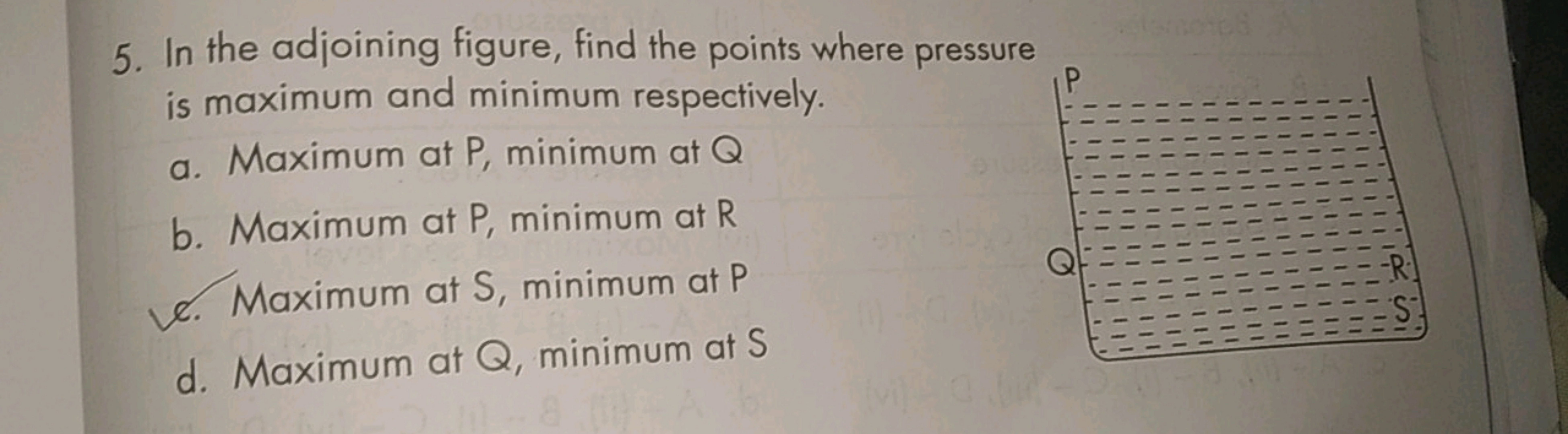 5. In the adjoining figure, find the points where pressure
is maximum 