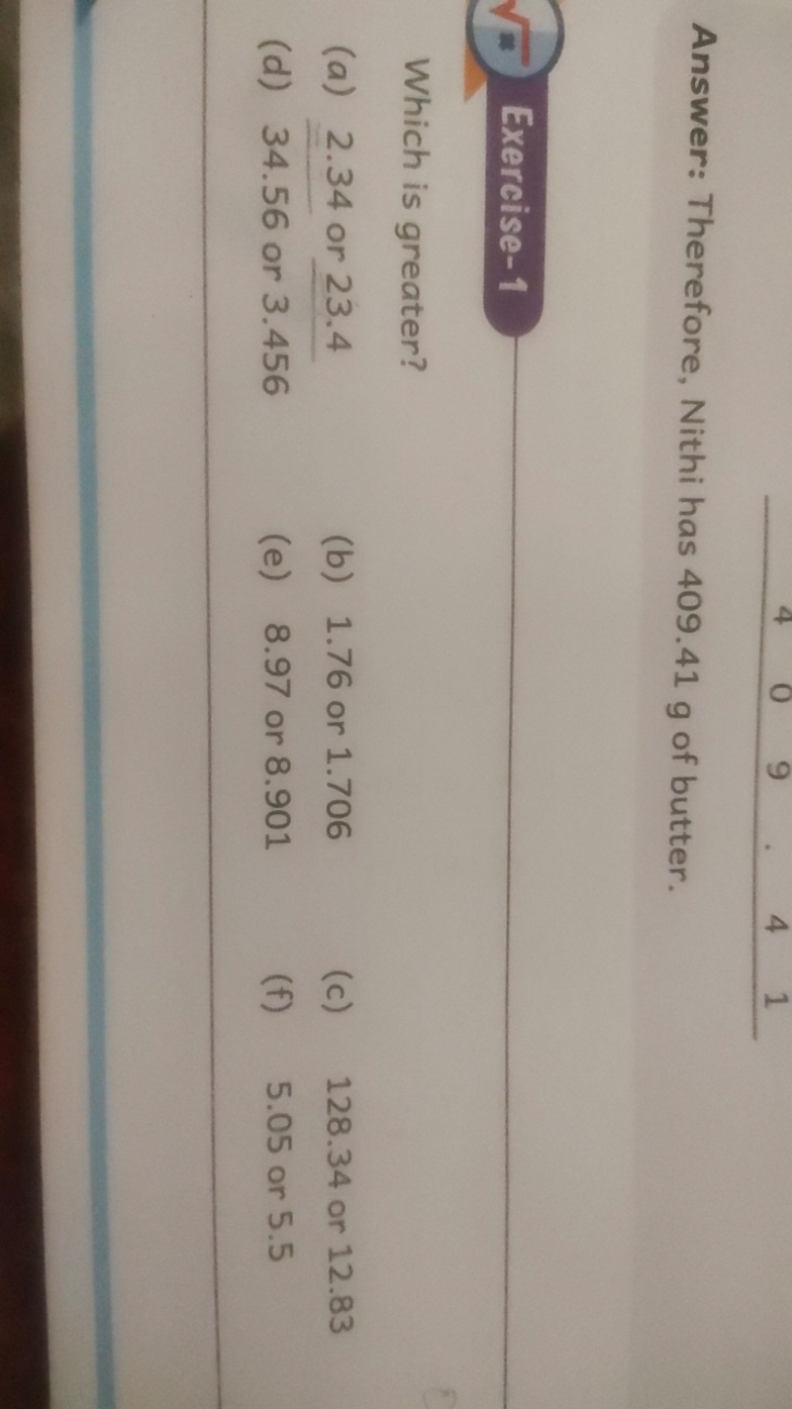 Answer: Therefore, Nithi has 409.41 g of butter.

Exercise-1
Which is 