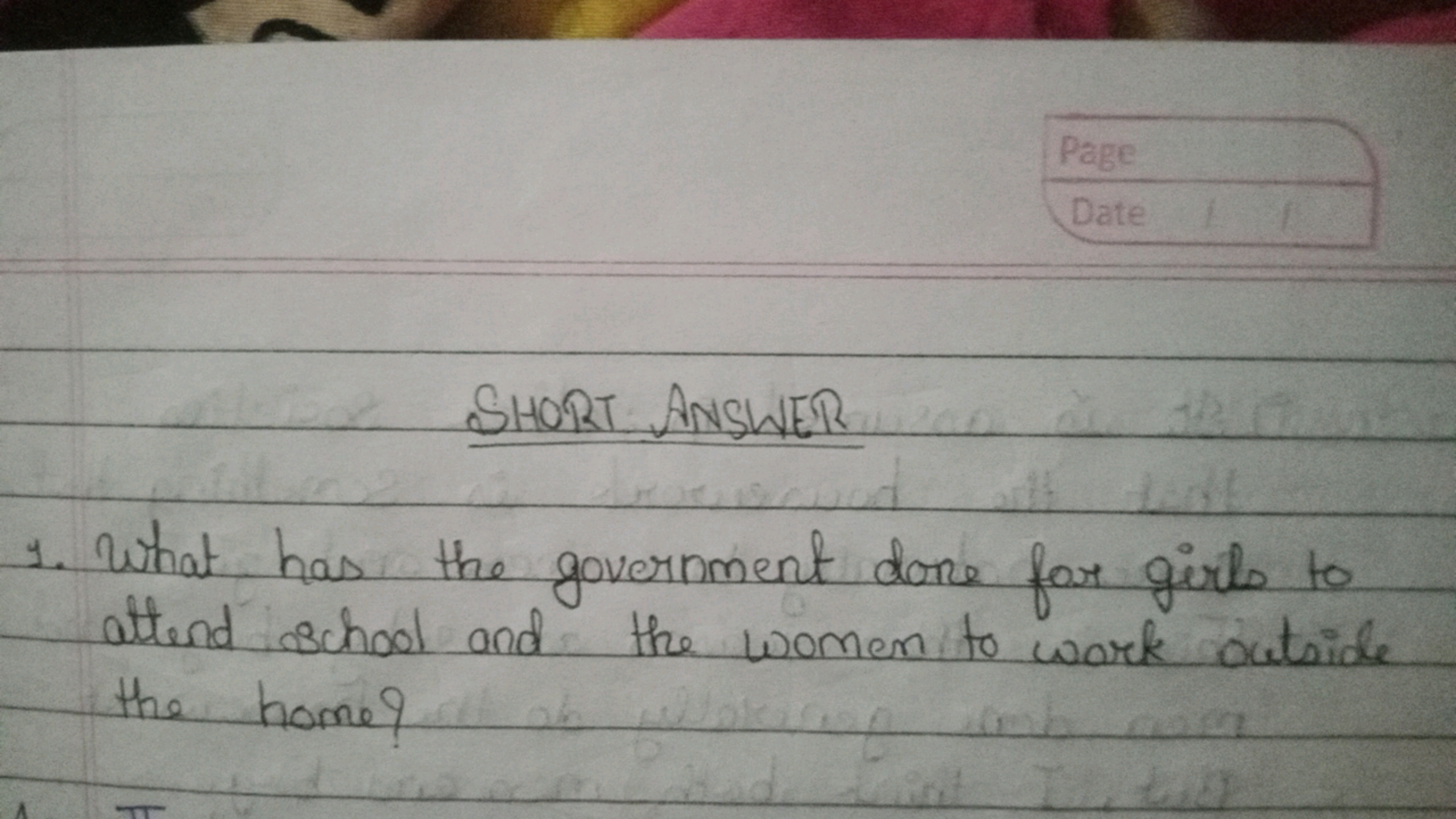 SHORT ANSWER
1. What has the government done for gives to attend schoo