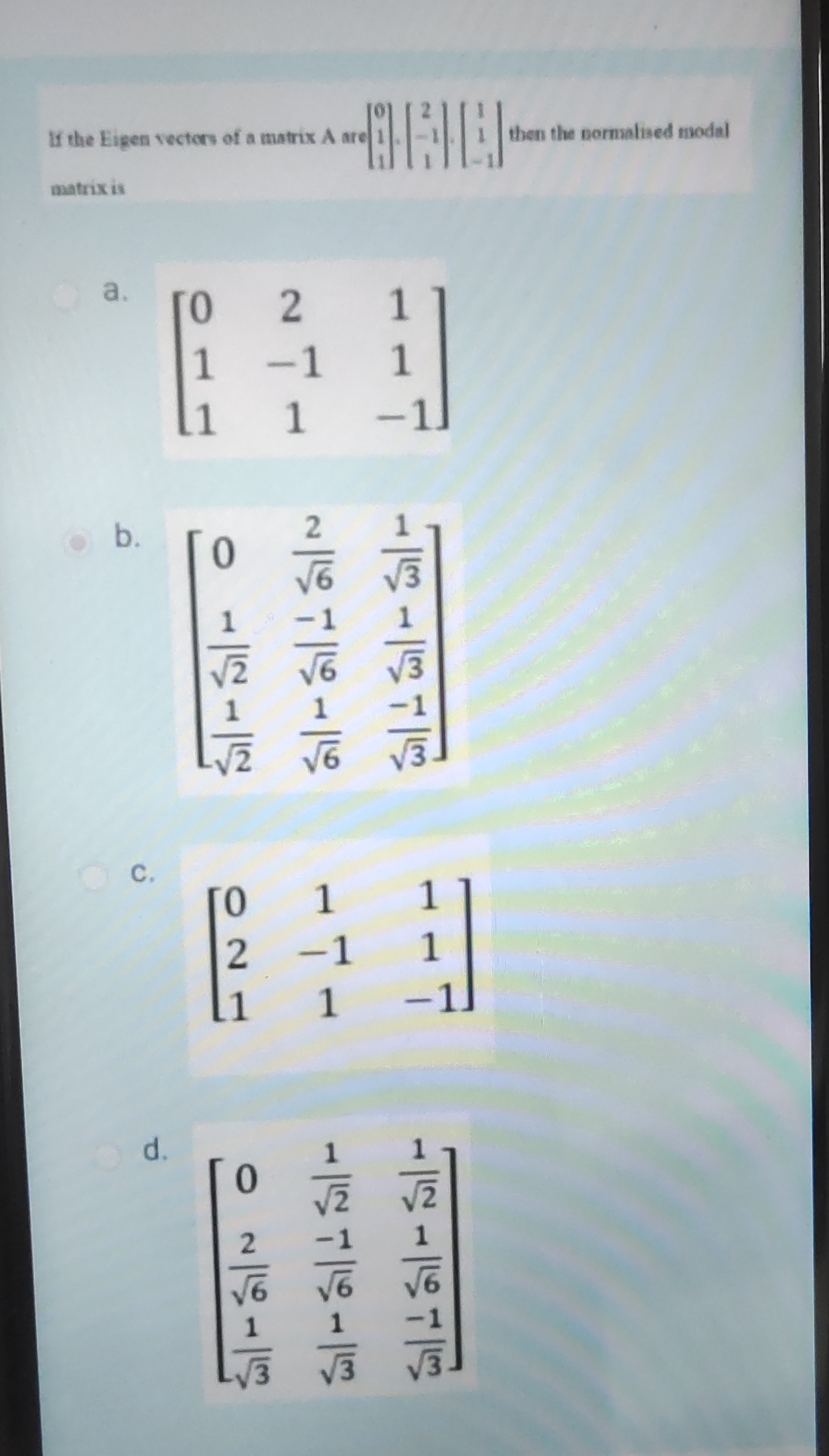 If the Eigen vectors of a matrix A are
matrix is
a.
02
1
1
-1
1
1
1
1
