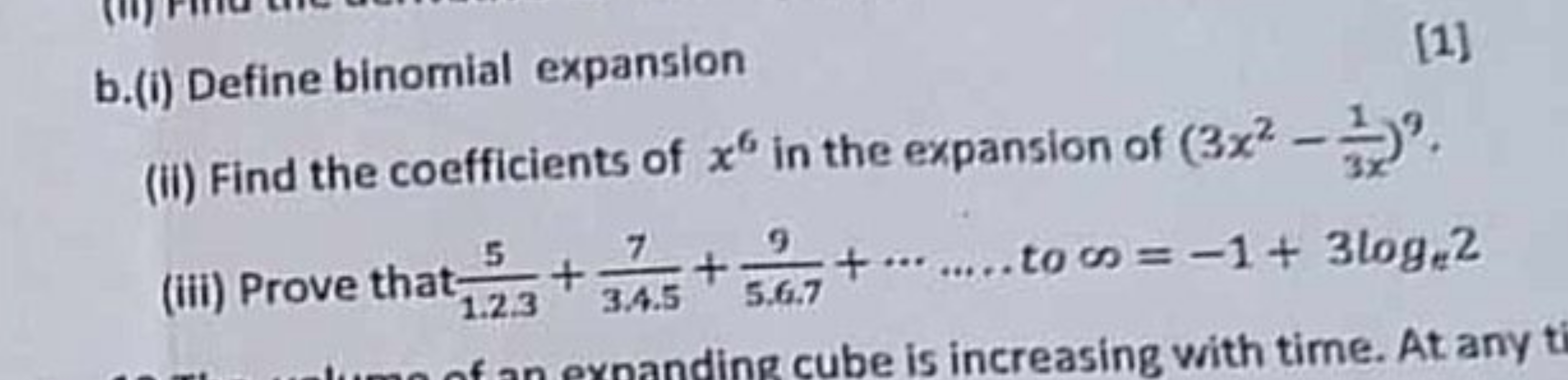 b.(i) Define binomial expansion
[1]
(ii) Find the coefficients of x6 i