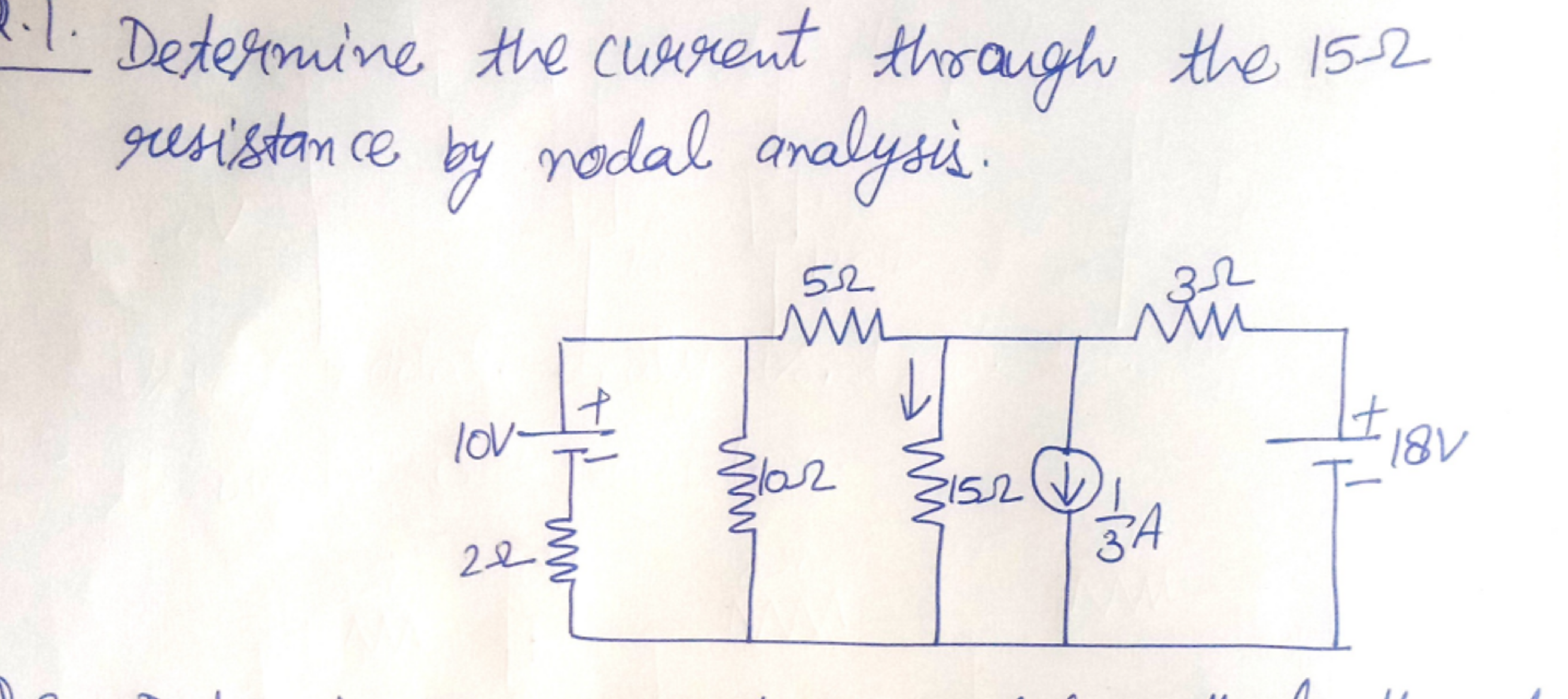 1.1. Determine the current through the 15Ω resistance by nodal analysi