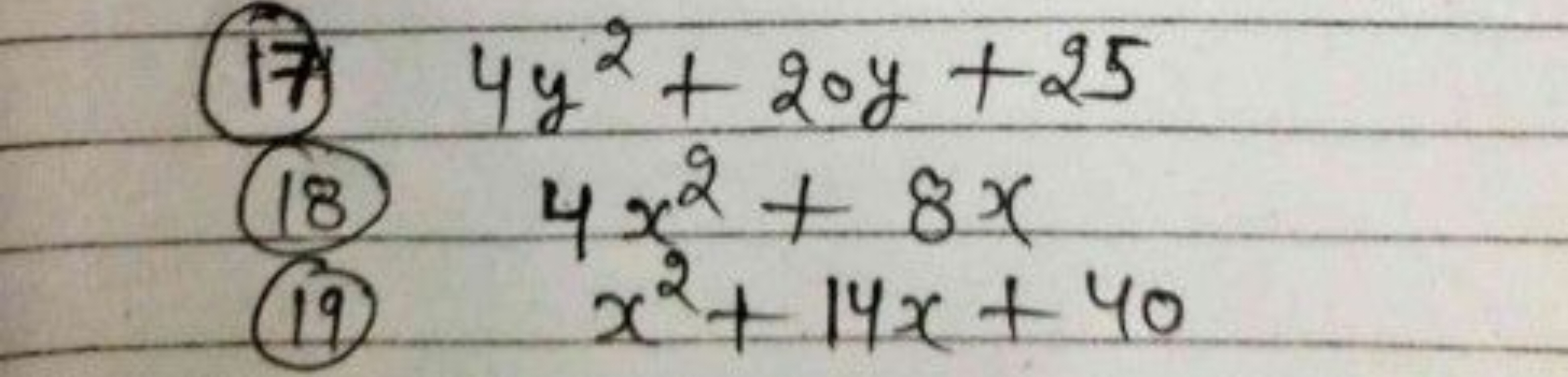 (17) 4y2+20y+25
(18) 4x2+8x
(19) x2+14x+40