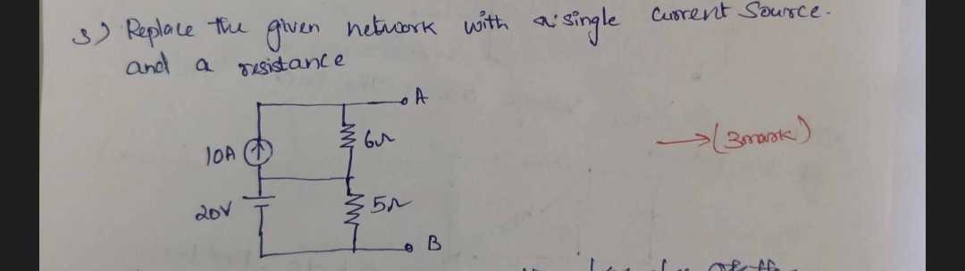 3) Replace the given network with ai single current Source. and a resi