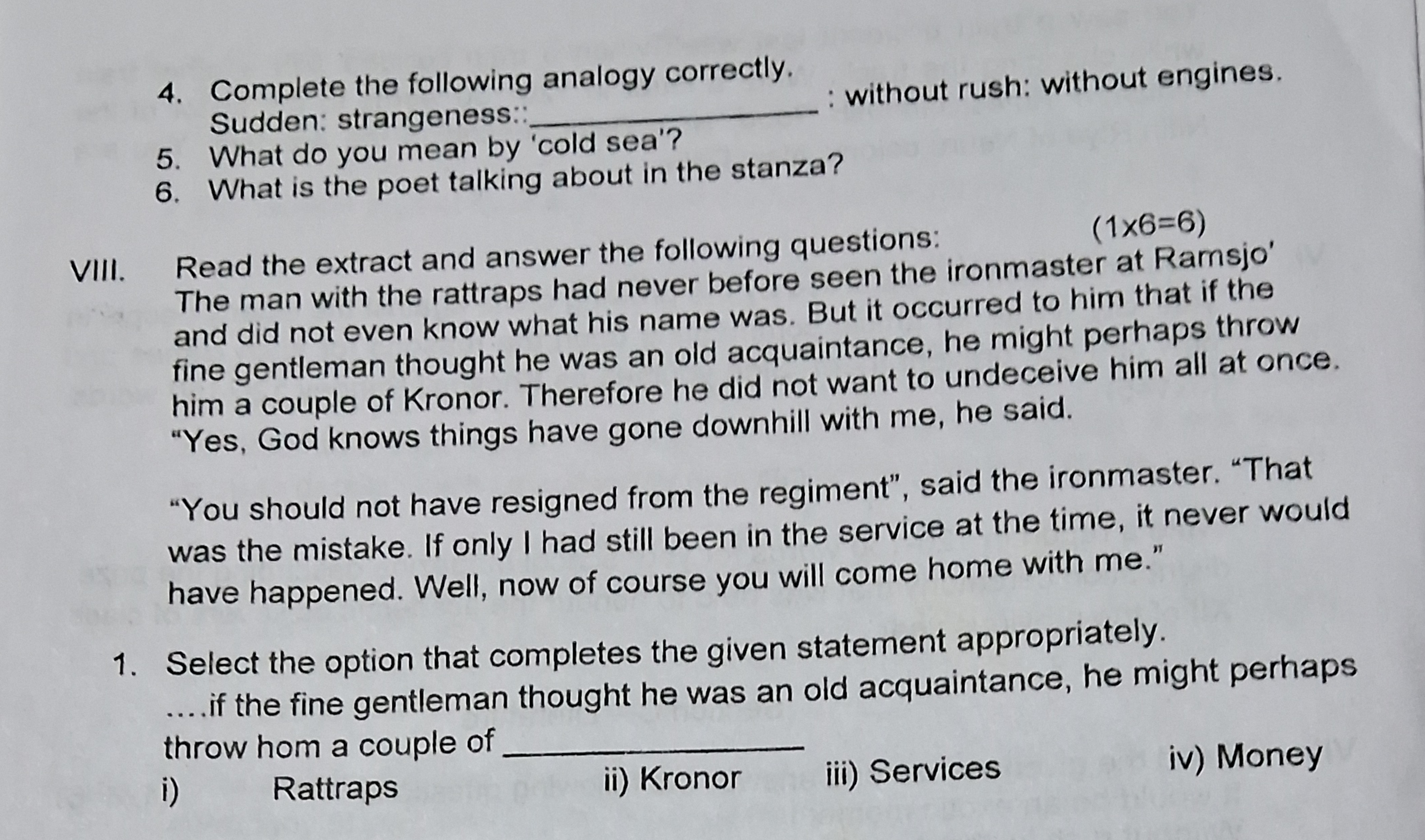 4. Complete the following analogy correctly.
Sudden: strangeness::
5. 