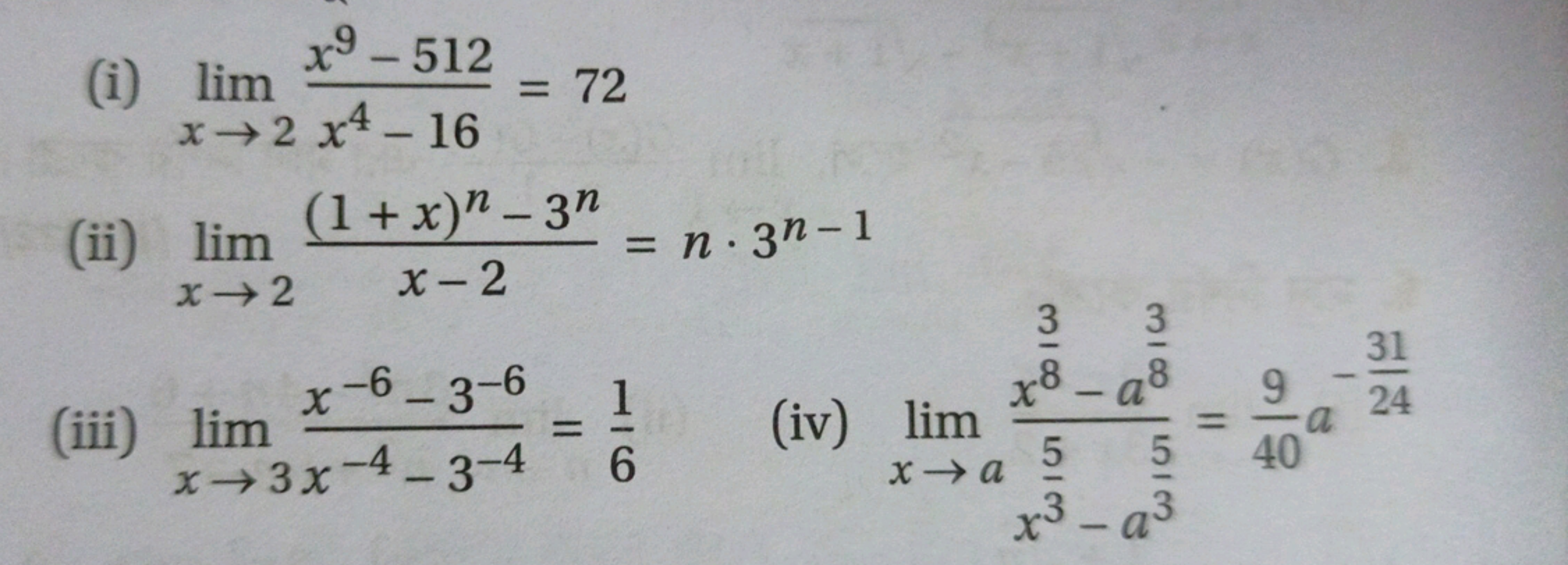 (i) limx→2​x4−16x9−512​=72
(ii) limx→2​x−2(1+x)n−3n​=n⋅3n−1
(iii) limx