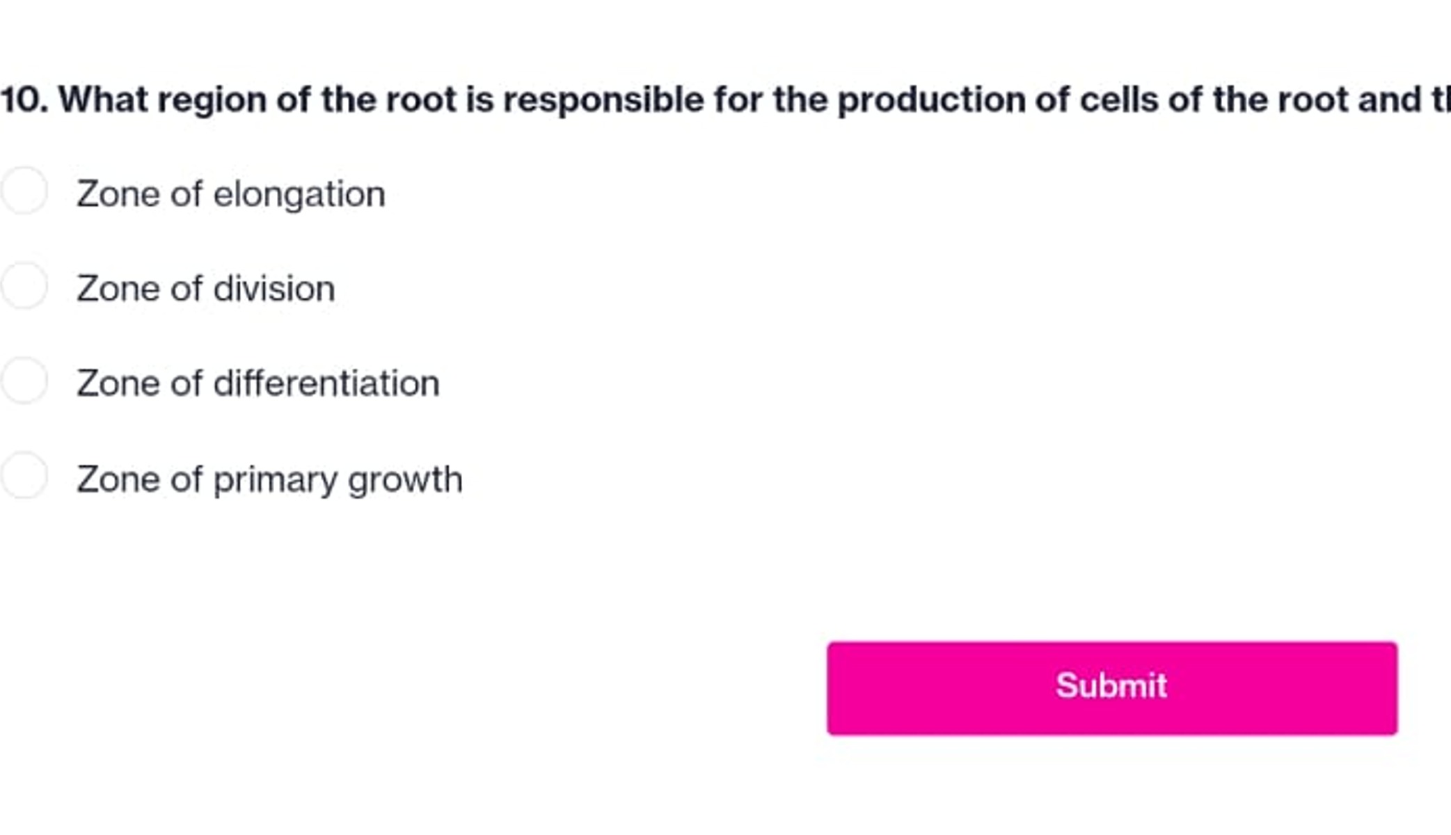 10. What region of the root is responsible for the production of cells