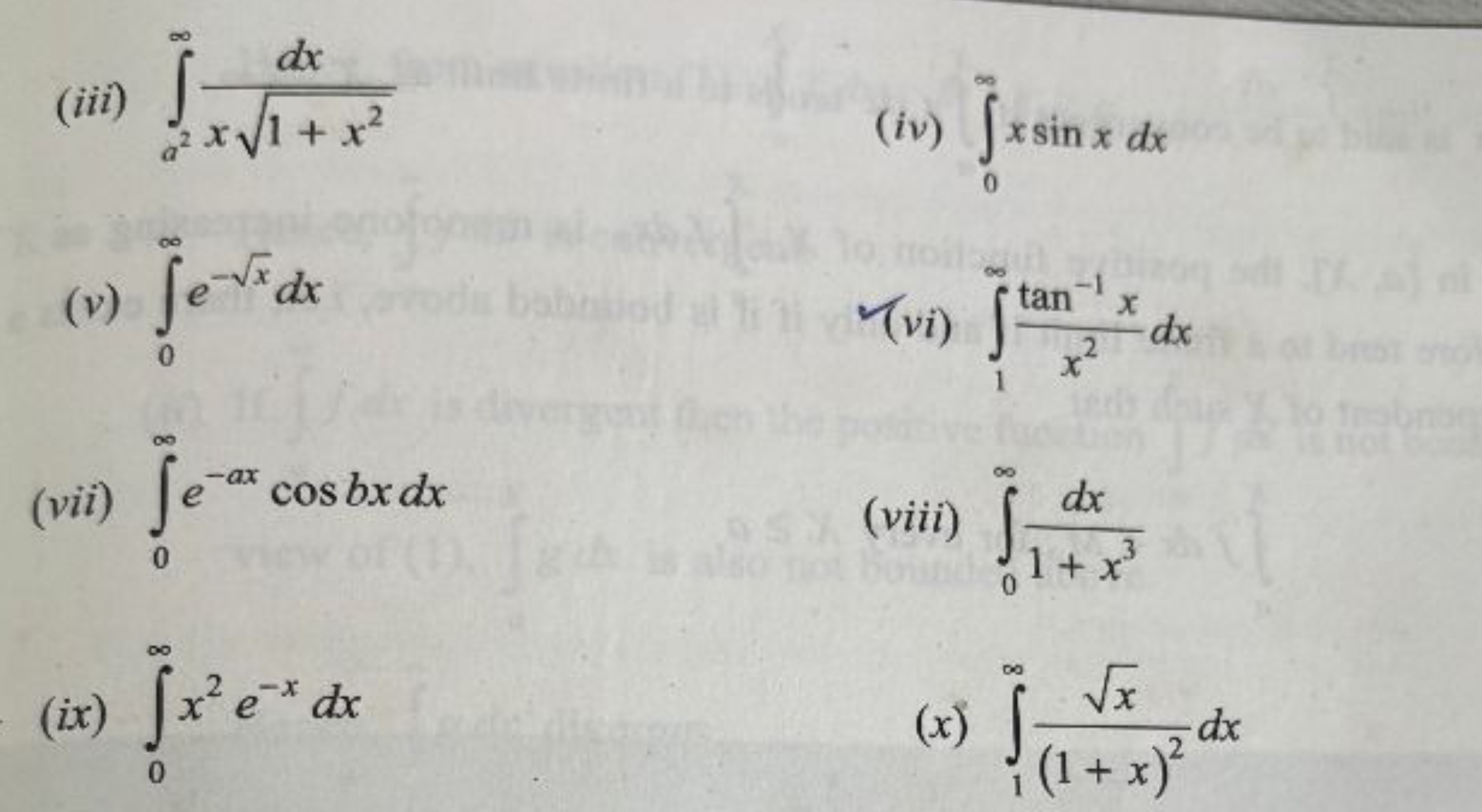 (iii) ∫a2∞​x1+x2​dx​
(iv) ∫0∞​xsinxdx
(v) ∫0∞​e−x​dx
(vi) ∫1∞​x2tan−1x