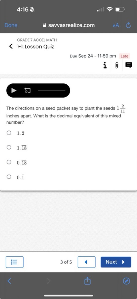 4:16
savvasrealize.com

GRADE 7 ACCEL MATH
1-1: Lesson Quiz
Due Sep 24