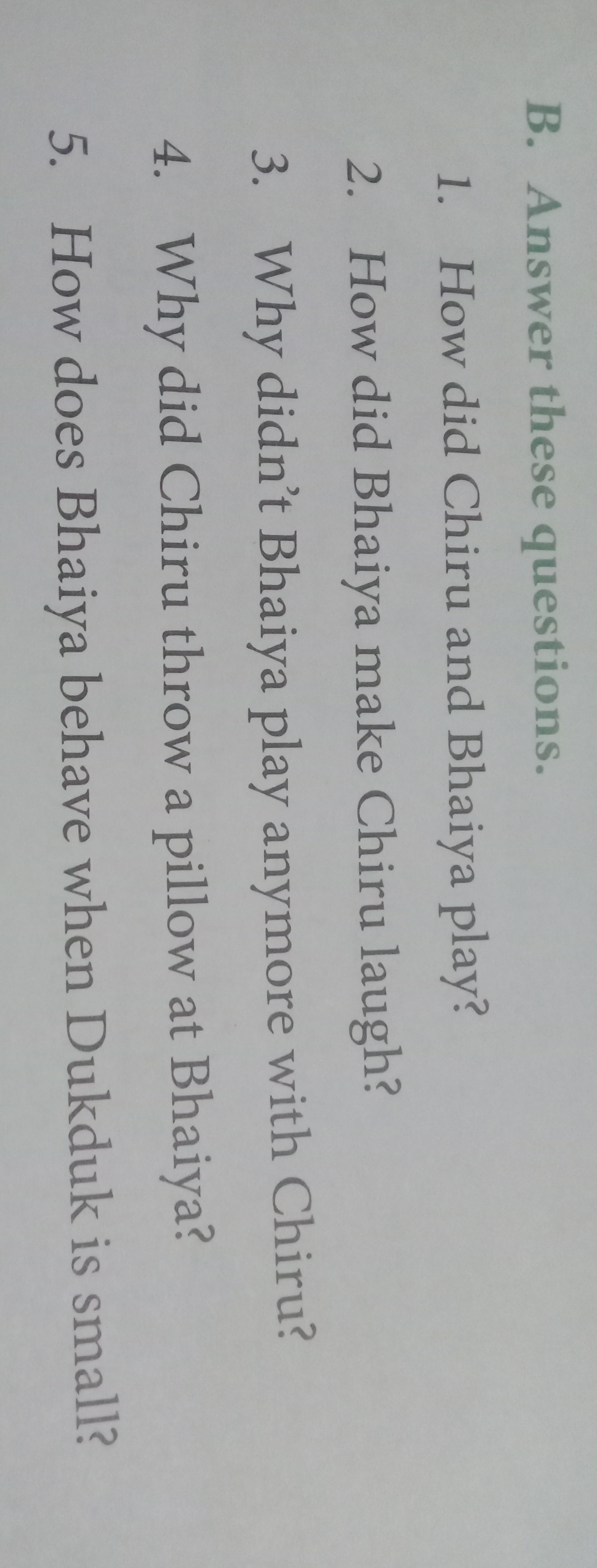 B. Answer these questions.
1. How did Chiru and Bhaiya play?
2. How di