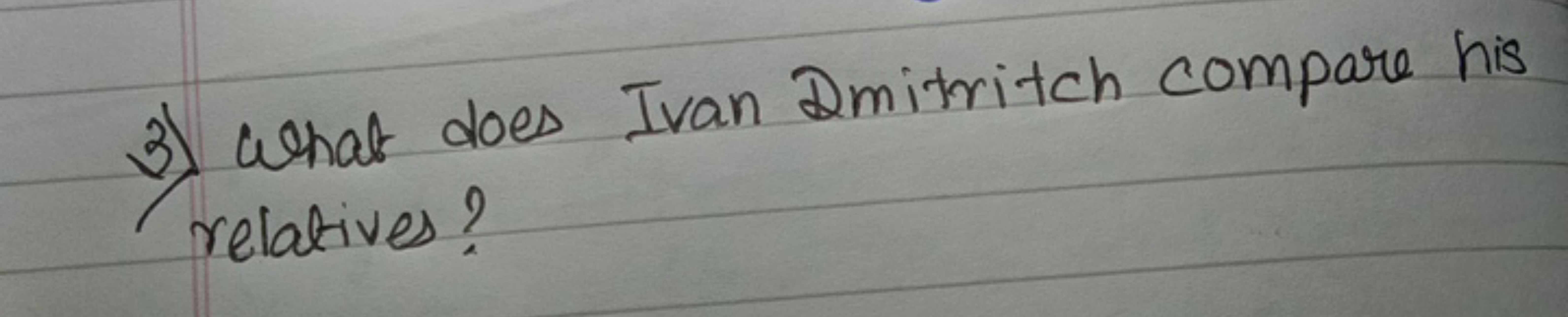 3) What does Ivan Dmitritch compare his relatives?