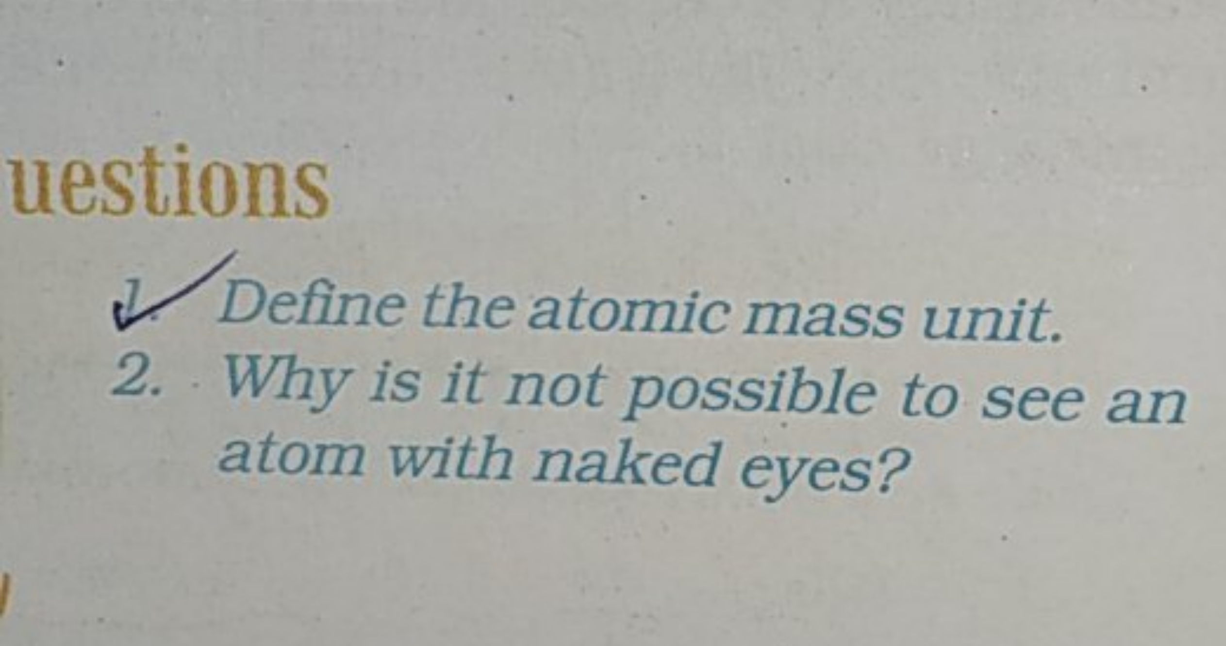 uestions
✓ Define the atomic mass unit.
2. Why is it not possible to s