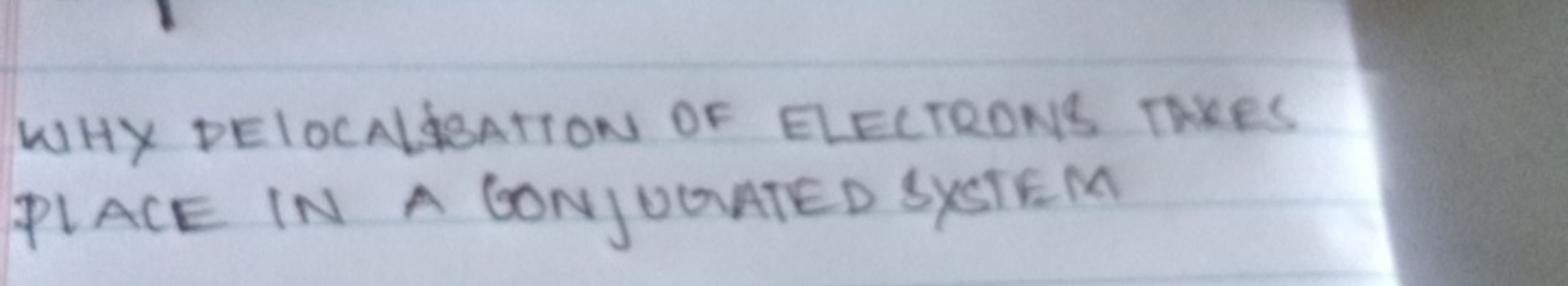 WHY DELOCALSATTON OF ELECTRONS THKES PLACE IN A GONJUGIATED SXSTEM