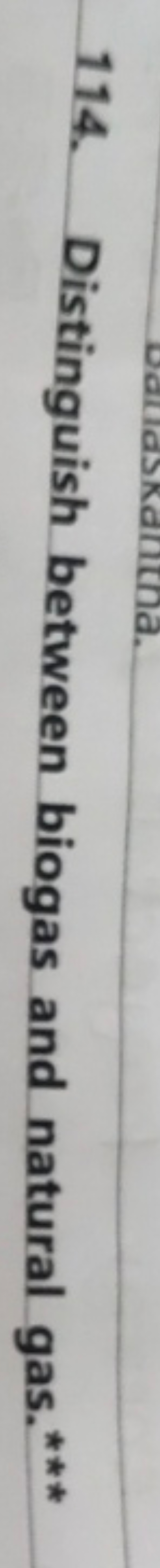 114. Distinguish between biogas and natural gas.***