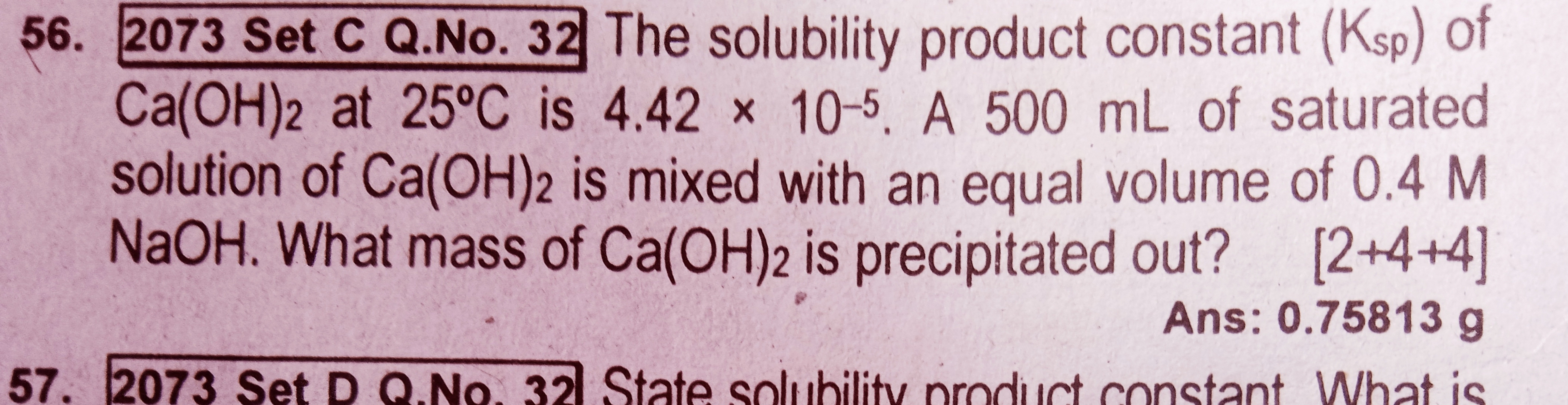 56. 2073 Set C Q.No. 32 The solubility product constant (Ksp) of
Ca(OH